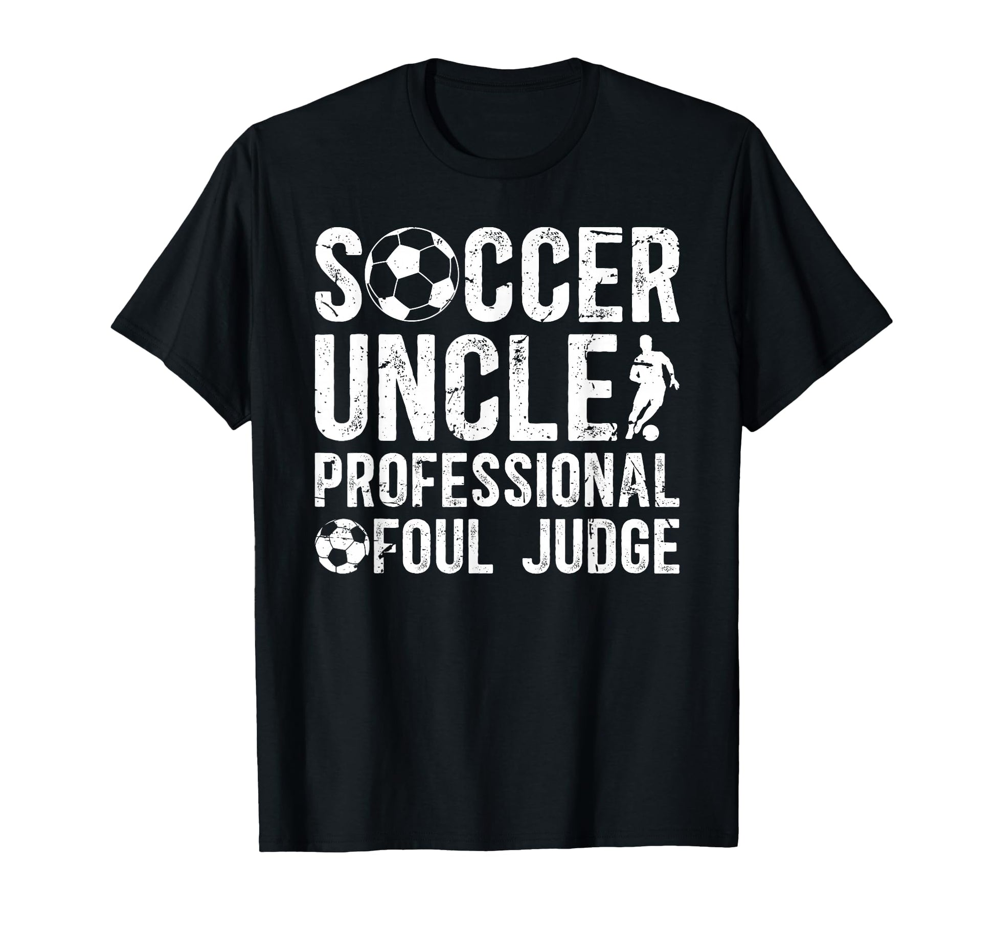 Soccer Uncle Foul Judge Uncle Soccer T-Shirt - Graphic Print for Adults - T-Shirt, Sweatshirt, Hoodie