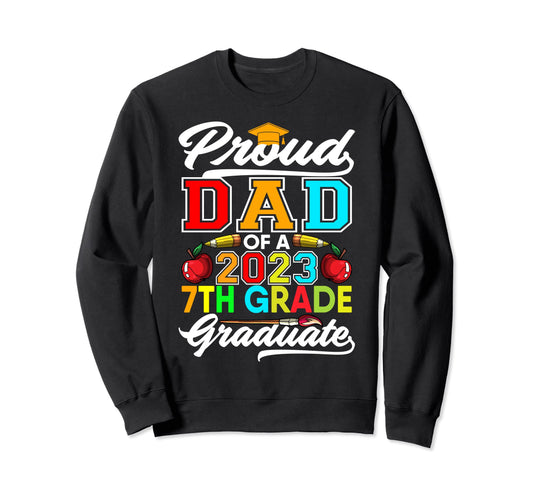 7Th Grade Graduation 2023 Proud Sweatshirt - Streetwear Style Men Women - T-Shirt, Sweatshirt, Hoodie