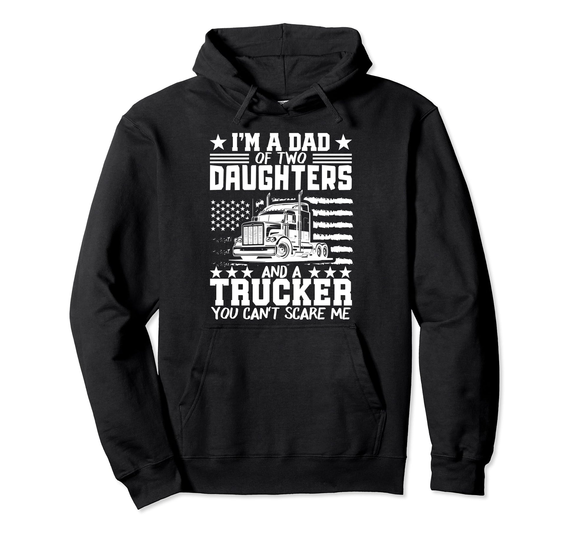 Im Dad Two Daughters And Trucker Fathers Hoodie - Streetwear Style Unisex - T-Shirt, Sweatshirt, Hoodie