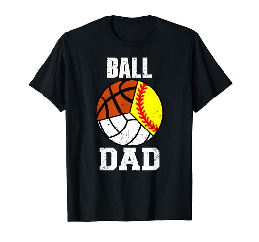 Ball Dad Funny Softball Volleyball T-Shirt - Aesthetic Graphic Unisex - T-Shirt, Sweatshirt, Hoodie