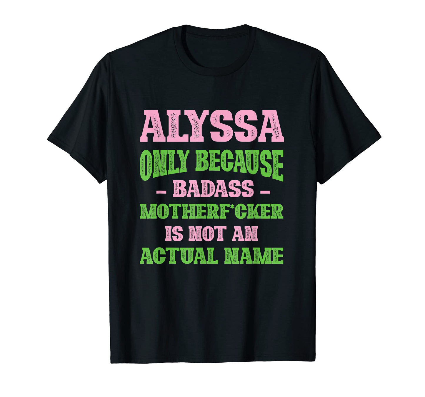 Badass Alyssa Name Unique Nickname T-Shirt - Trendy Graphic for Adults - T-Shirt, Sweatshirt, Hoodie