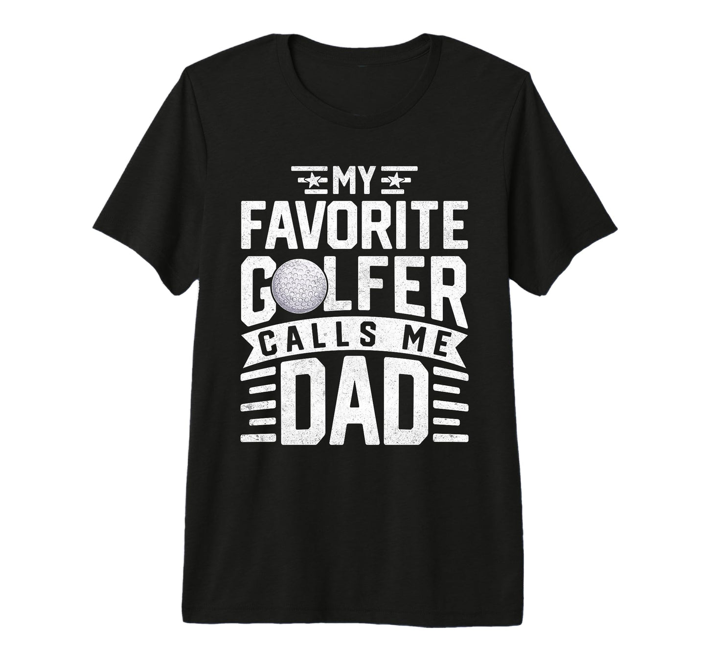 My Favorite Golfer Calls Me Dad Funny T-Shirt - Custom Art Print Unisex - T-Shirt, Sweatshirt, Hoodie