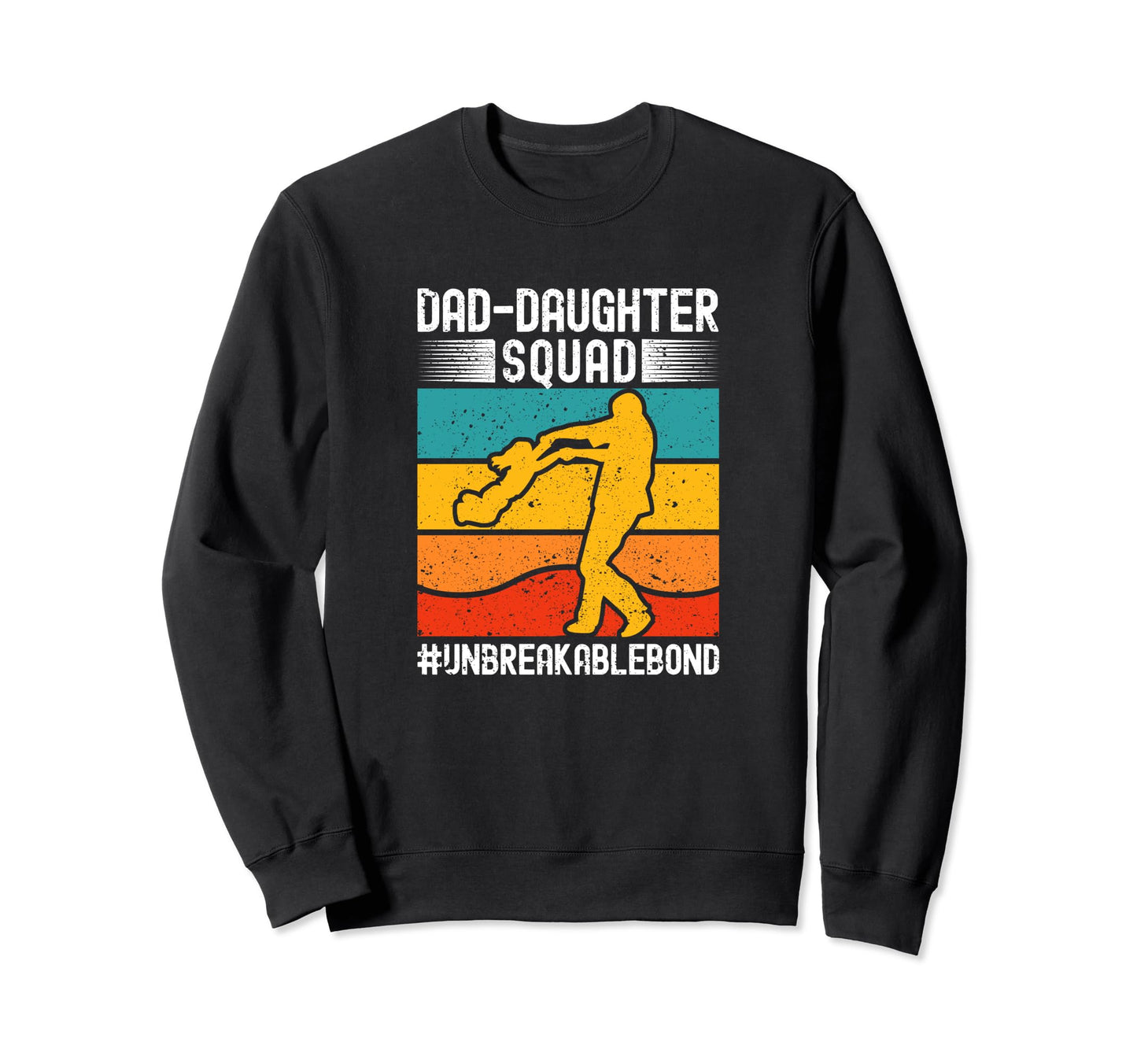 Dad Daughter Squad Sweatshirt - Fun Novelty Design Men Women - T-Shirt, Sweatshirt, Hoodie