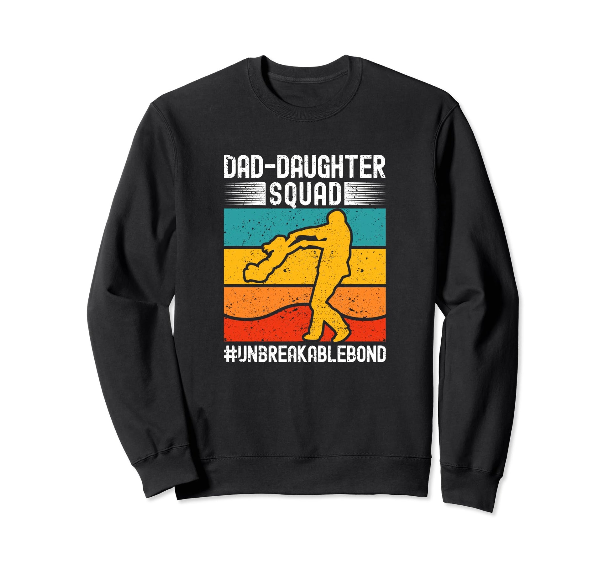 Dad Daughter Squad Sweatshirt - Fun Novelty Design Men Women - T-Shirt, Sweatshirt, Hoodie