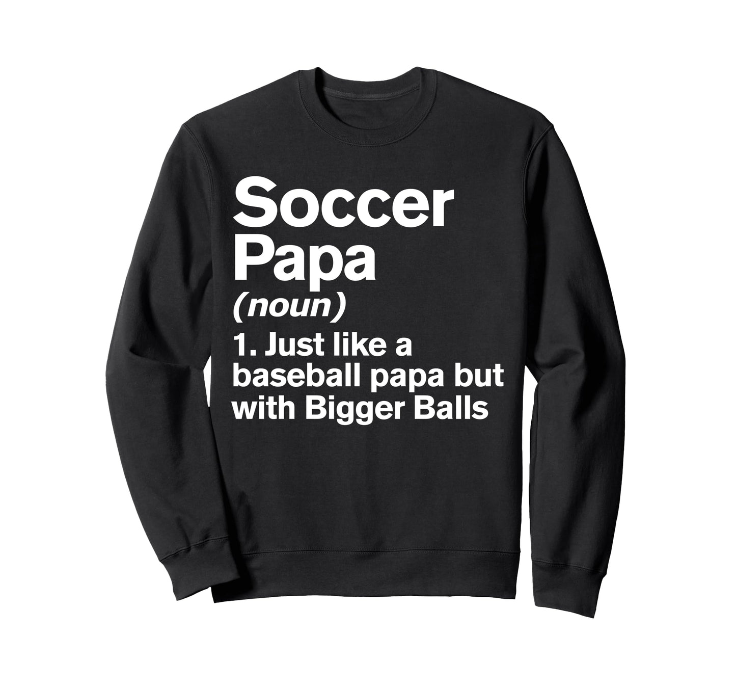 Soccer Papa Definition Funny Sweatshirt - Streetwear Style for Adults - T-Shirt, Sweatshirt, Hoodie