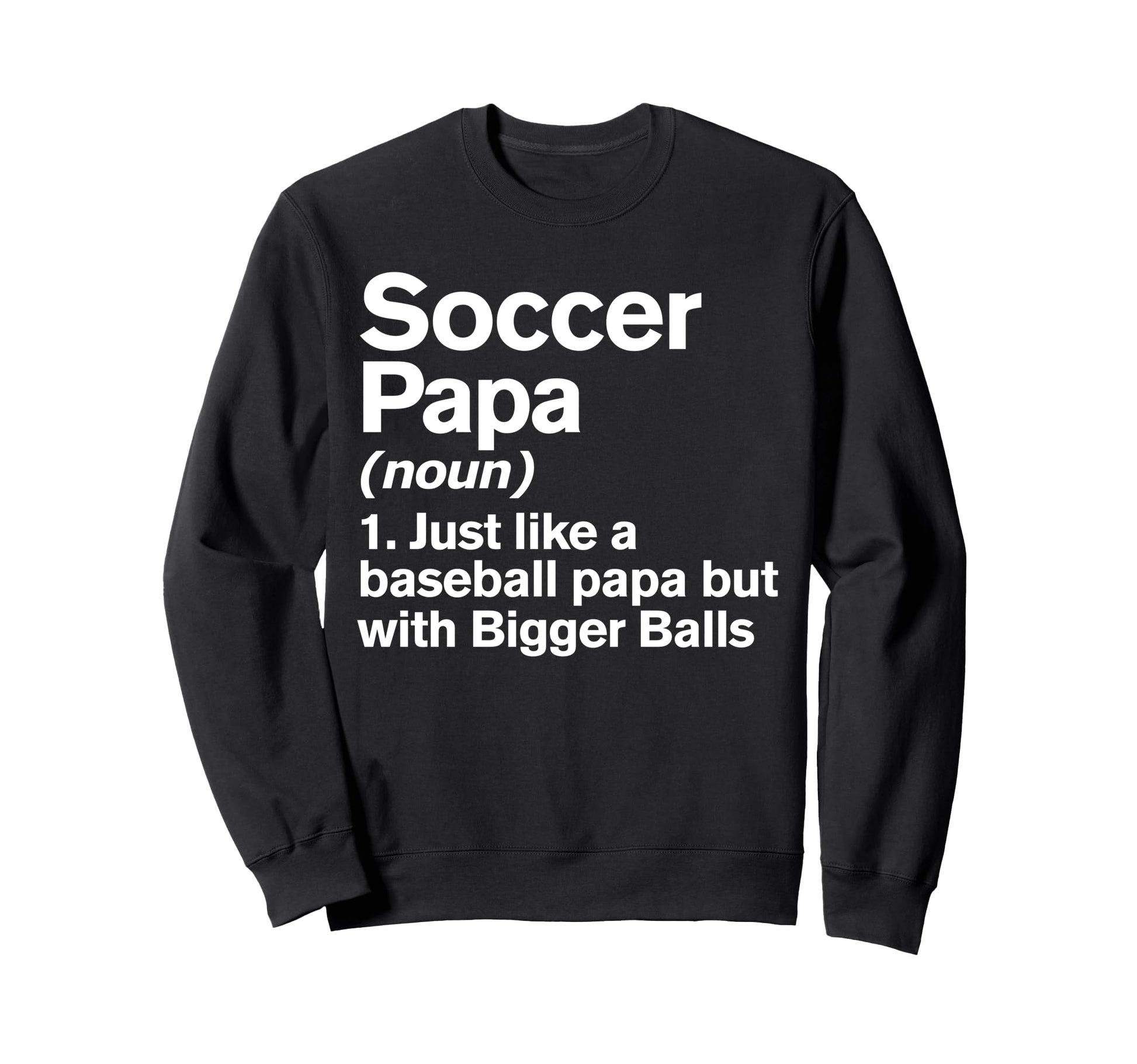 Soccer Papa Definition Funny Sweatshirt - Streetwear Style for Adults - T-Shirt, Sweatshirt, Hoodie