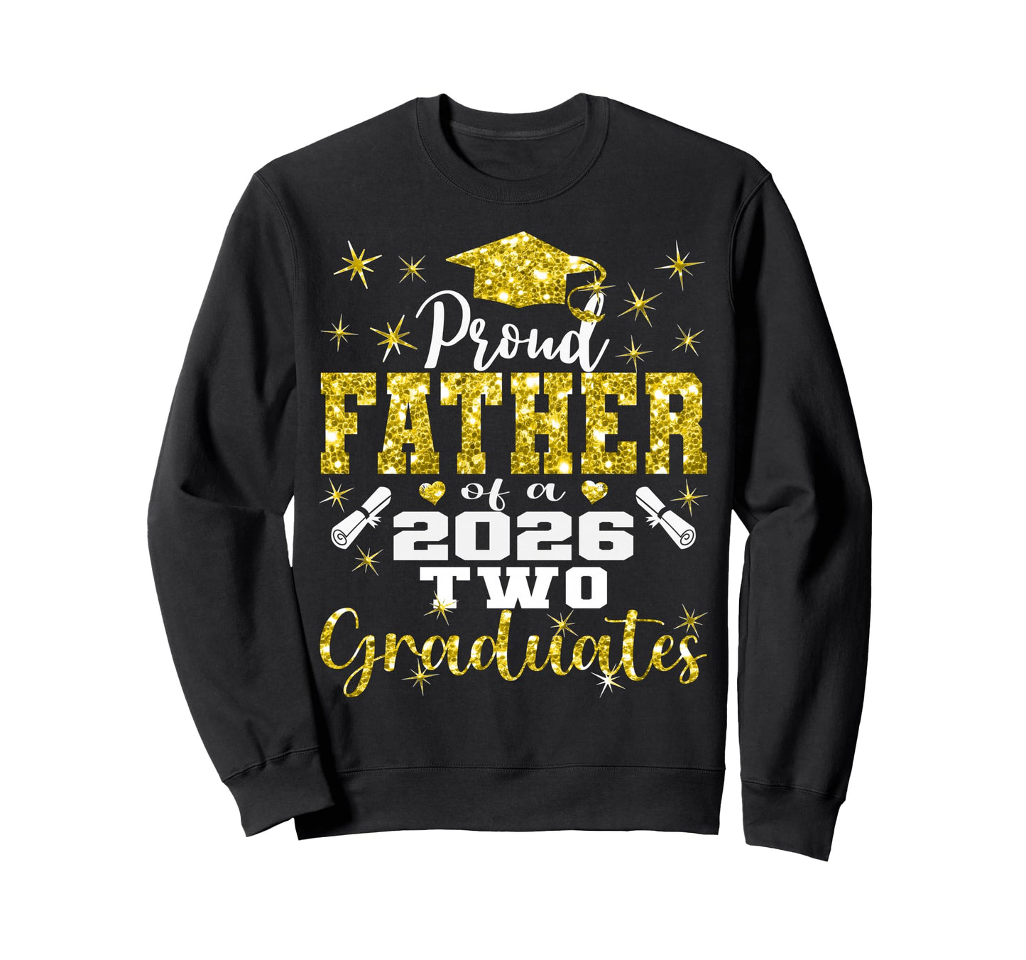 Proud Father Two 2026 Graduates Sweatshirt - Graphic Print Men Women - T-Shirt, Sweatshirt, Hoodie