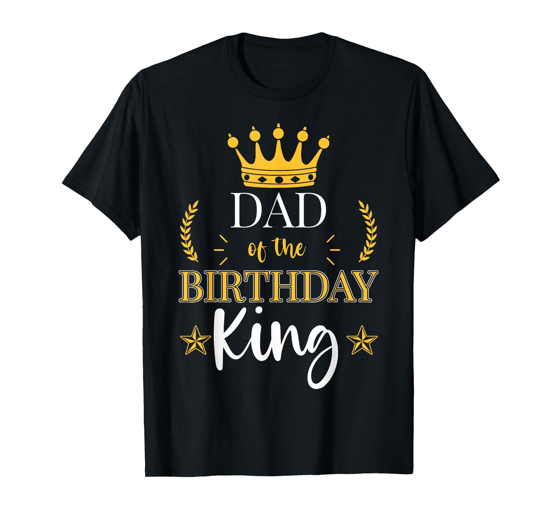 Dad Birthday King Theme Party Bday T-Shirt - Novelty Apparel Men Women - T-Shirt, Sweatshirt, Hoodie