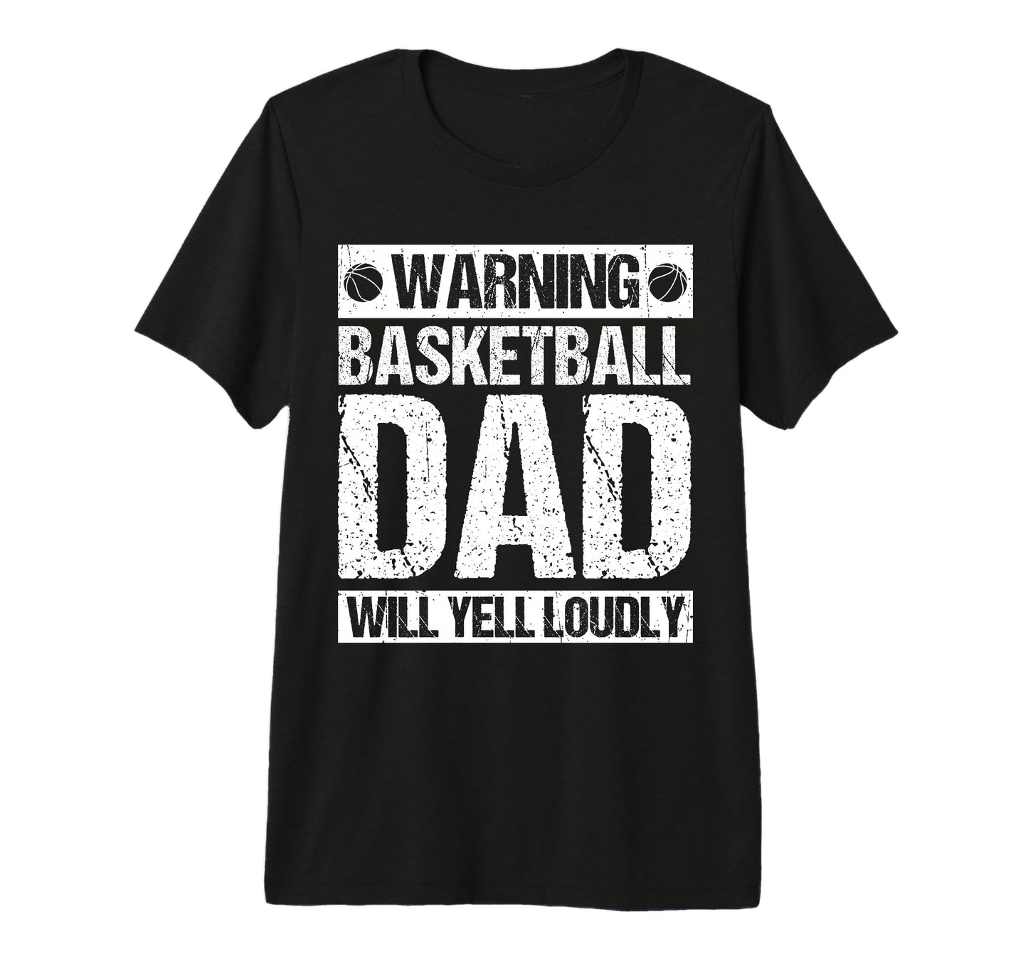 Warning Basketball Dad Will Yell T-Shirt - Aesthetic Graphic Men Women - T-Shirt, Sweatshirt, Hoodie