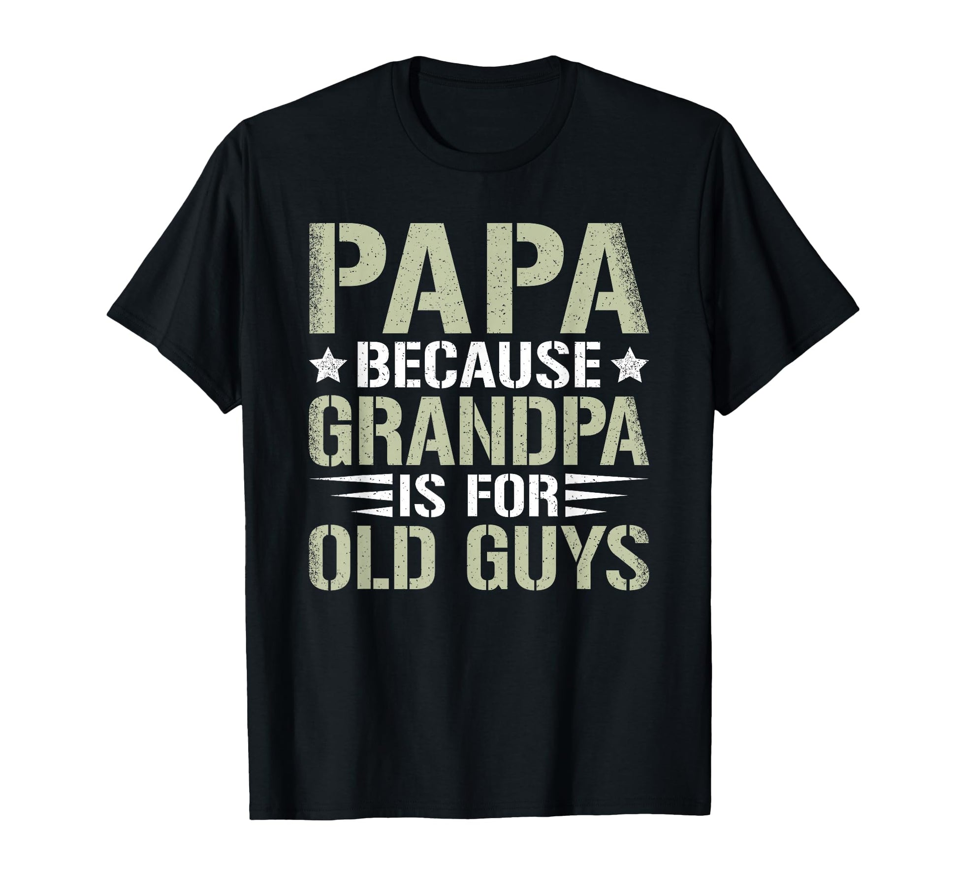 Papa Because Grandpa Is Old Guys Funny T-Shirt - Trendy Graphic for Adults - T-Shirt, Sweatshirt, Hoodie