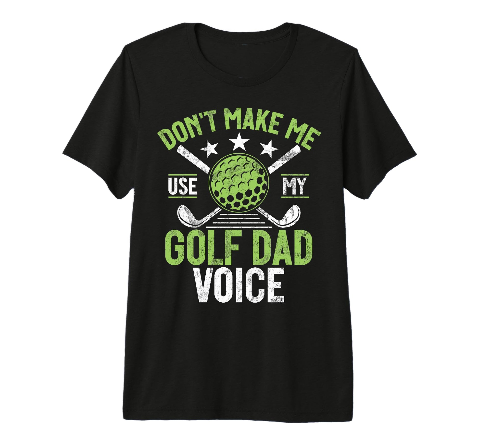 Dont Make Me Use My Golf Dad Voice Golf T-Shirt - Trendy Graphic Men Women - T-Shirt, Sweatshirt, Hoodie