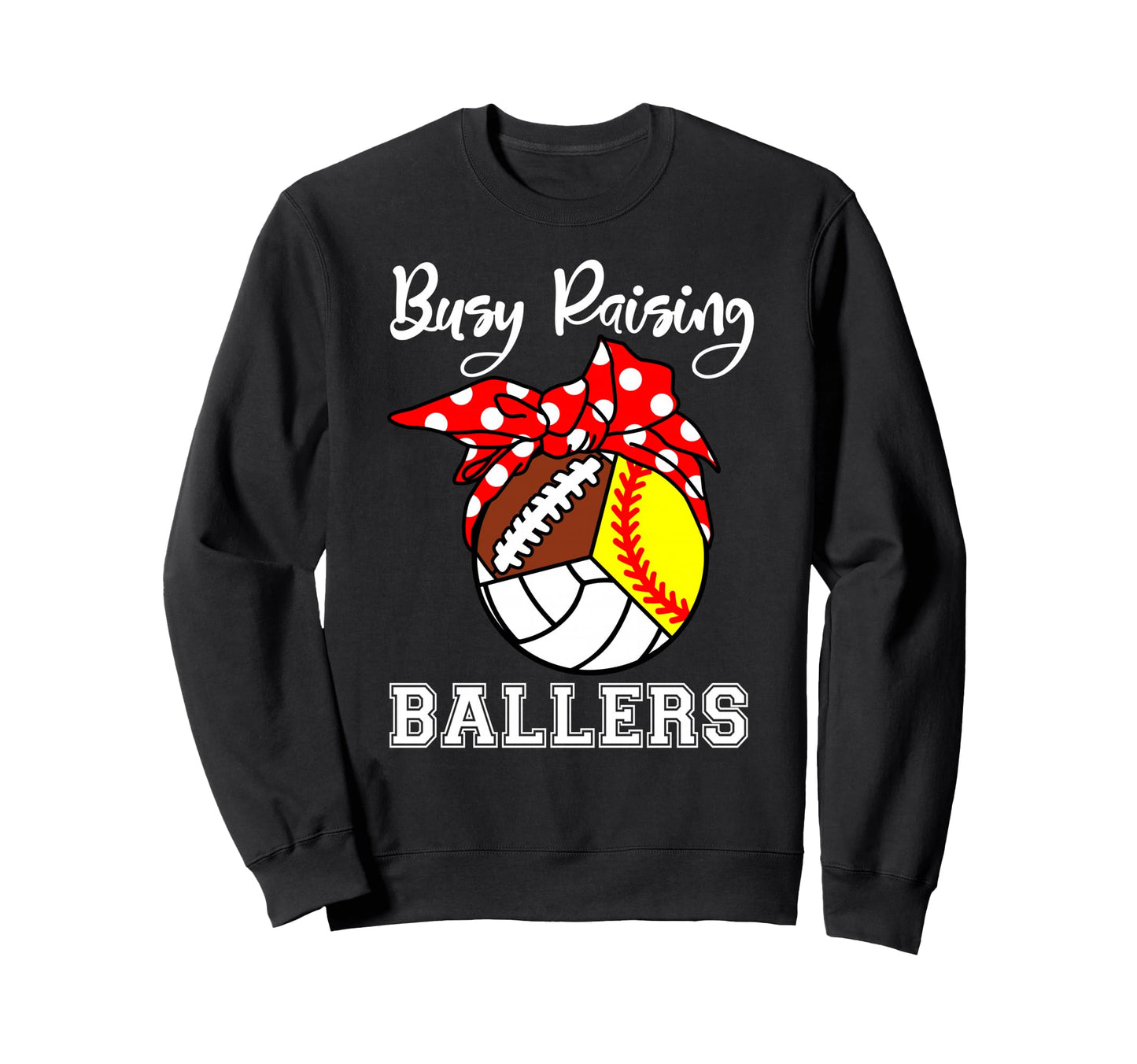Busy Raising Ballers Funny Softball Sweatshirt - Fun Novelty Design Unisex - T-Shirt, Sweatshirt, Hoodie