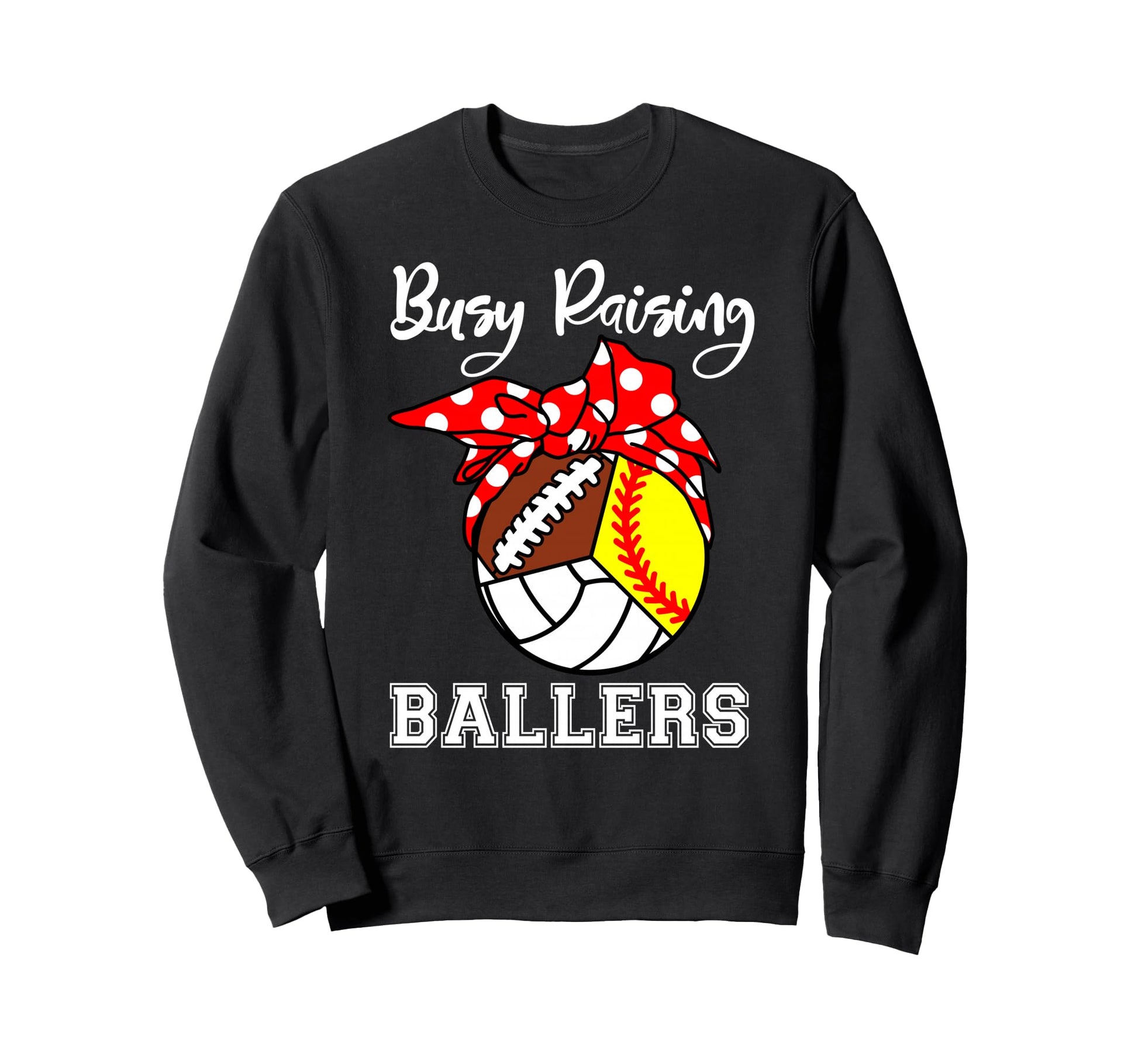 Busy Raising Ballers Funny Softball Sweatshirt - Fun Novelty Design Unisex - T-Shirt, Sweatshirt, Hoodie