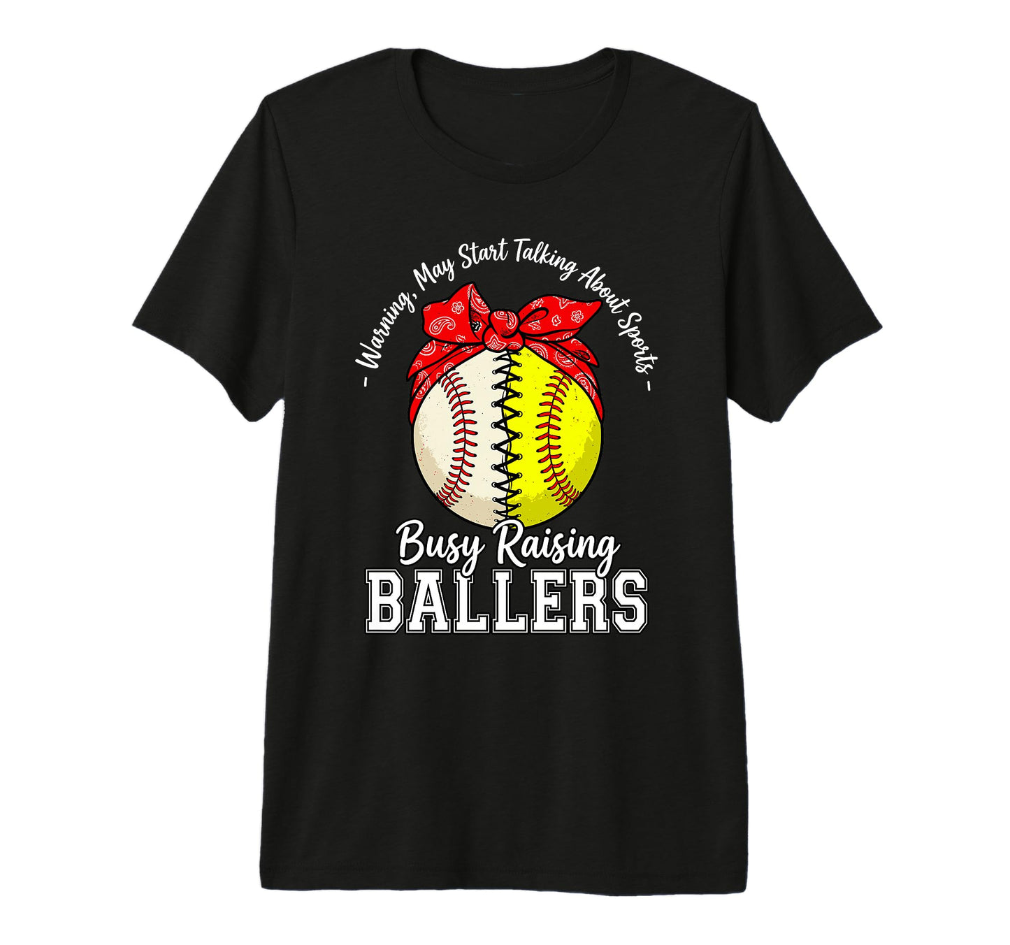 Busy Raising Ballers Warning May Start T-Shirt - Novelty Apparel Men Women - T-Shirt, Sweatshirt, Hoodie