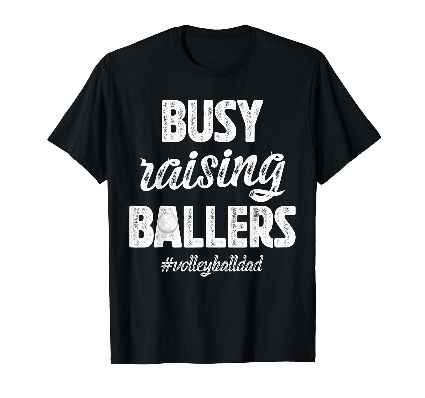 Busy Raising Ballers Volleyball Dad T-Shirt - Novelty Apparel Men Women - T-Shirt, Sweatshirt, Hoodie