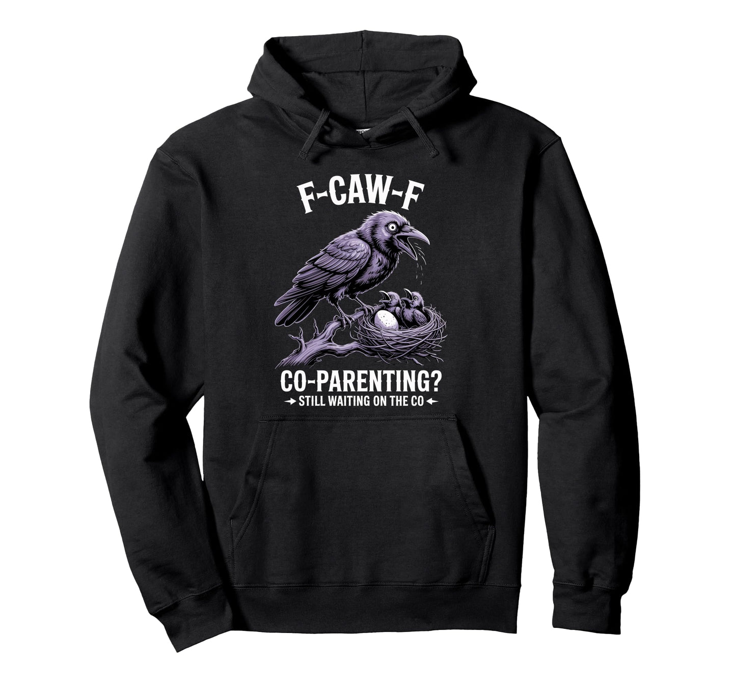 Funny Co Parenting Crow Joke Single Hoodie - Unique Graphic for Adults - T-Shirt, Sweatshirt, Hoodie