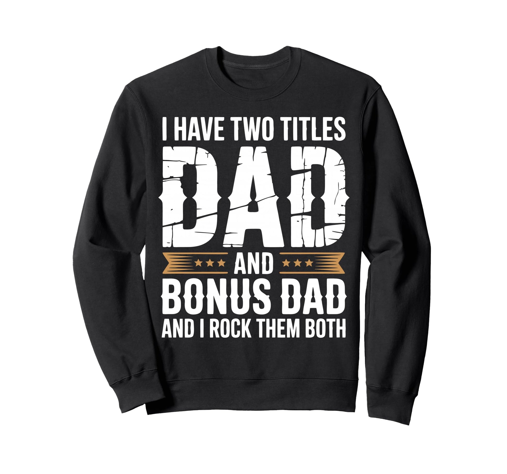 Bonus Dad Step Parent Stepfather Sweatshirt - Streetwear Style Men Women - T-Shirt, Sweatshirt, Hoodie