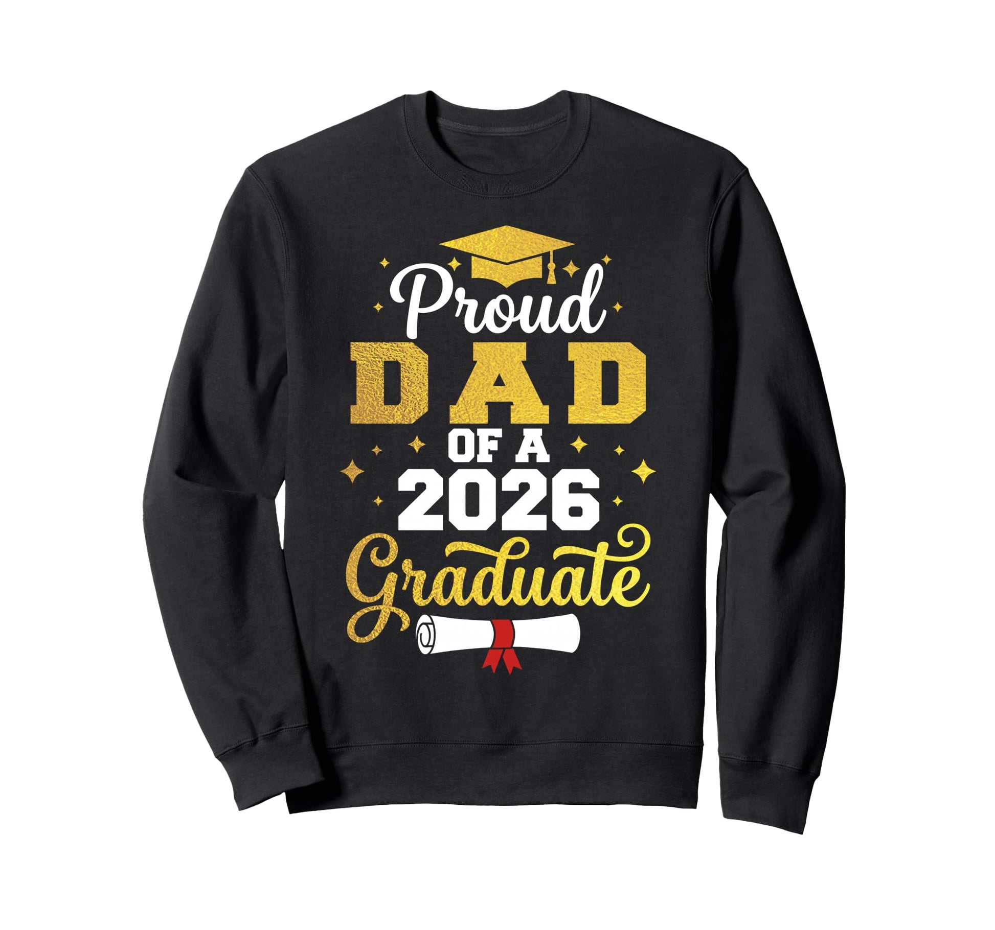Proud Dad Class 2026 Graduate Dad Sweatshirt - Custom Art Print Unisex - T-Shirt, Sweatshirt, Hoodie