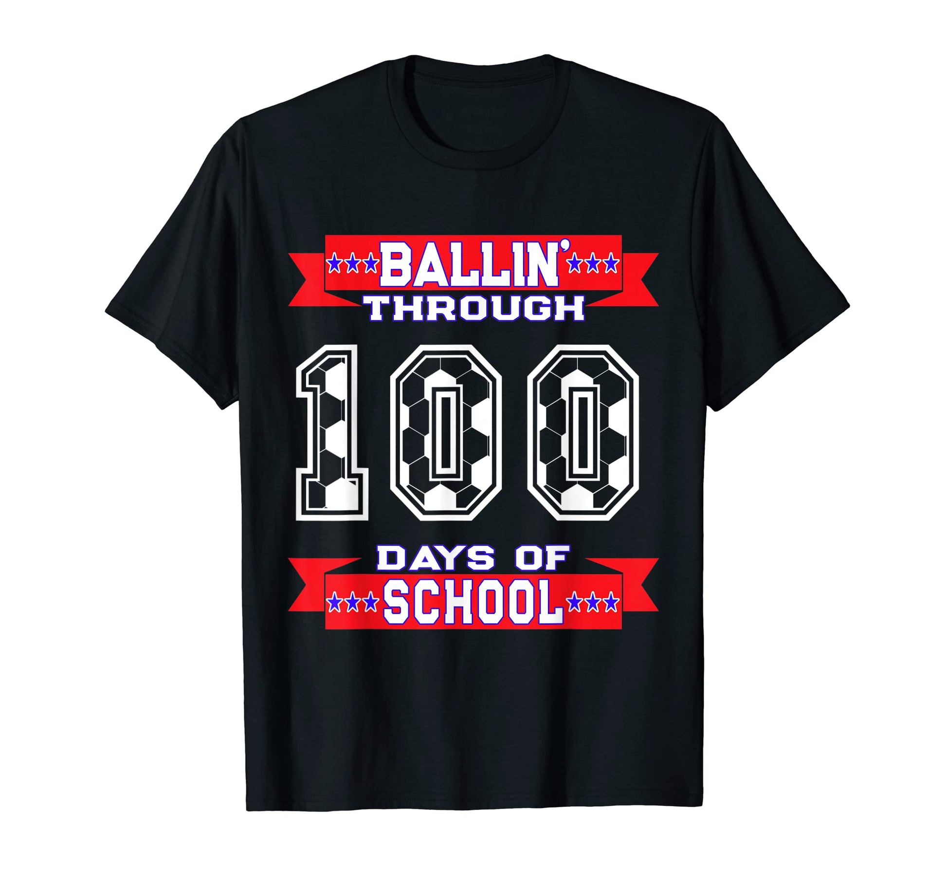 Ballin Through 100 Days School Soccer T-Shirt - Graphic Print Men Women - T-Shirt, Sweatshirt, Hoodie