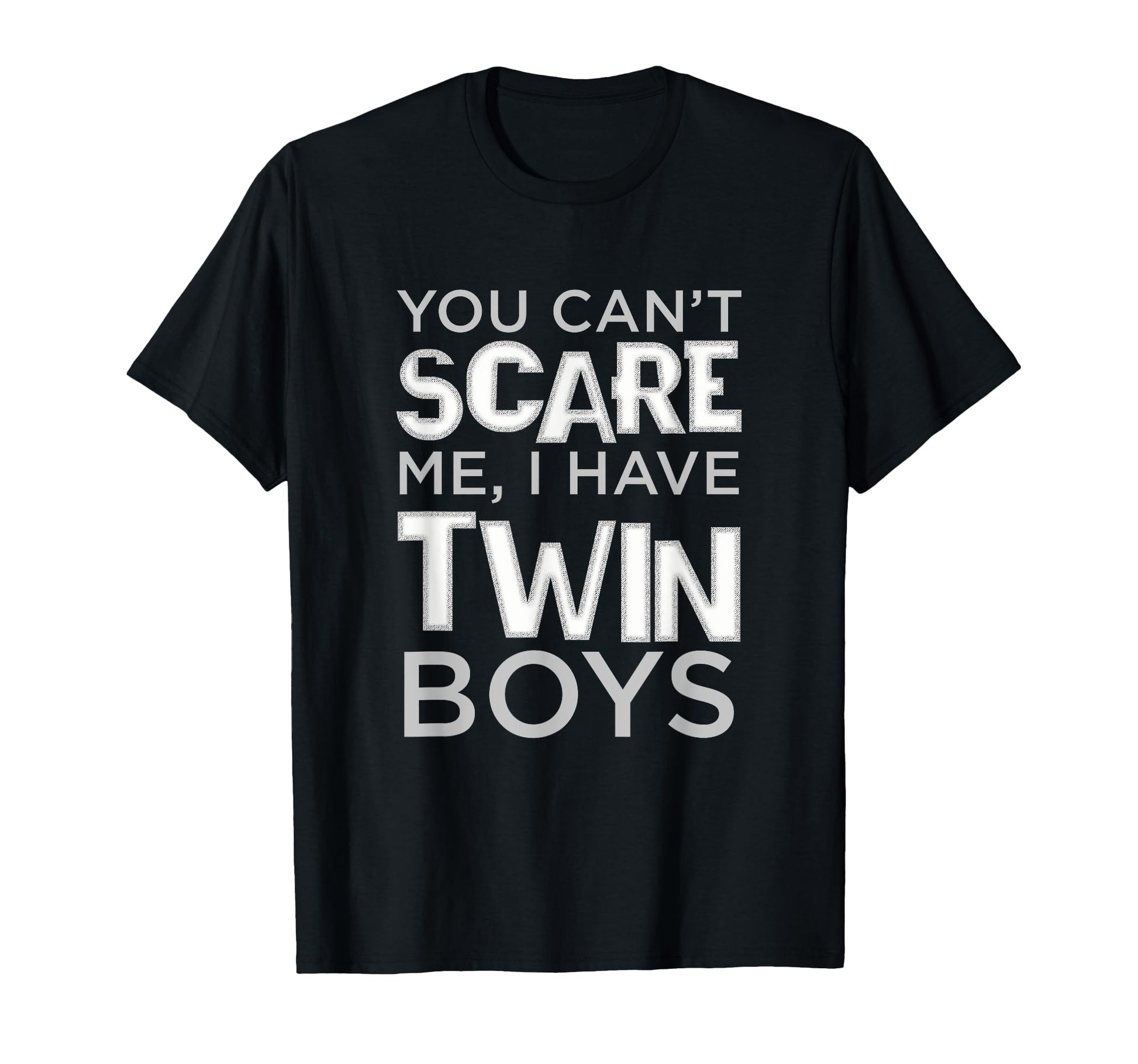 Cant Scare Me I Have Twin Fathers T-Shirt - Fun Novelty Design Men Women - T-Shirt, Sweatshirt, Hoodie