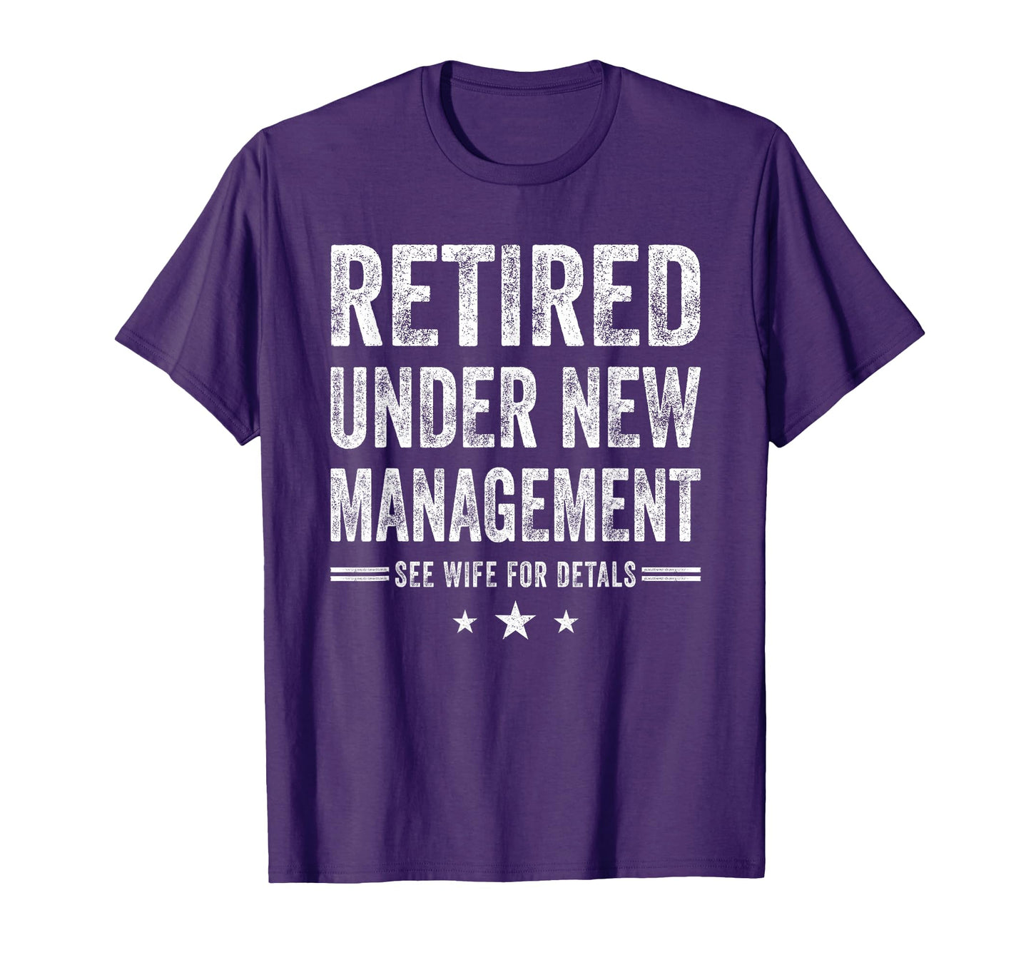 Retired Under New Management See Wife T-Shirt - Unique Graphic Unisex - T-Shirt, Sweatshirt, Hoodie