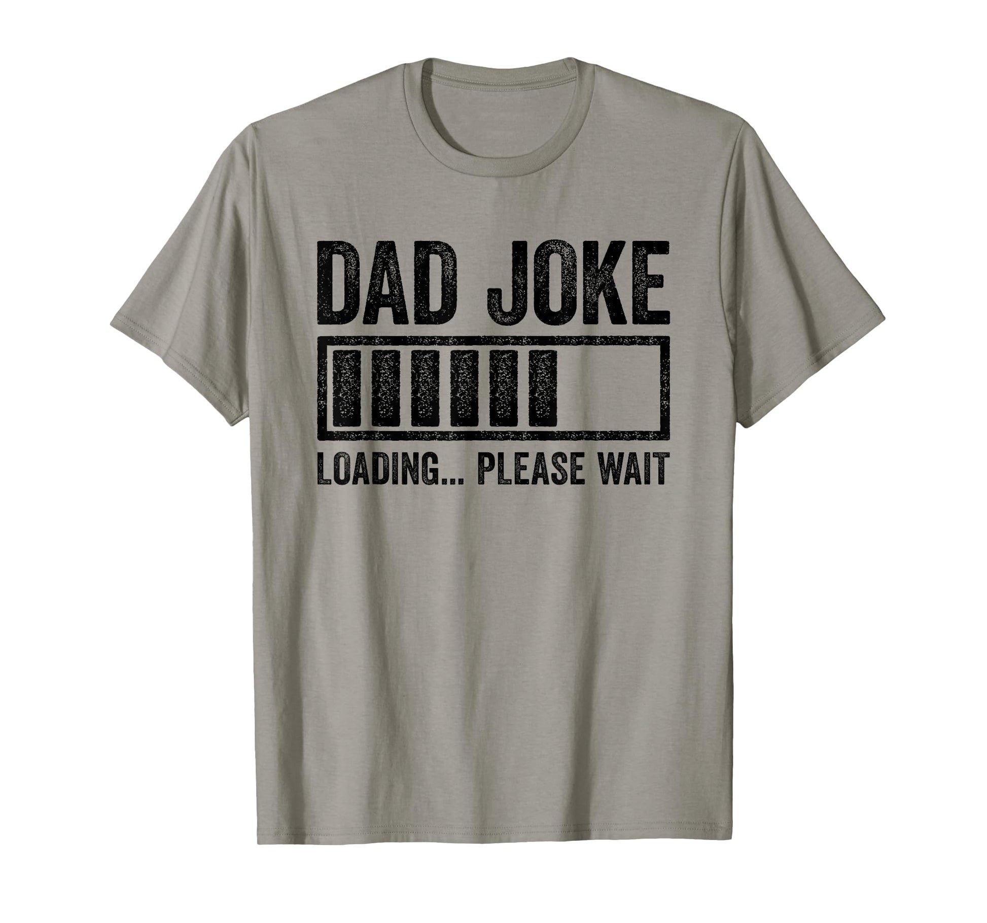 Dad Joke Loading Please Wait Funny T-Shirt - Fun Novelty Design Men Women - T-Shirt, Sweatshirt, Hoodie