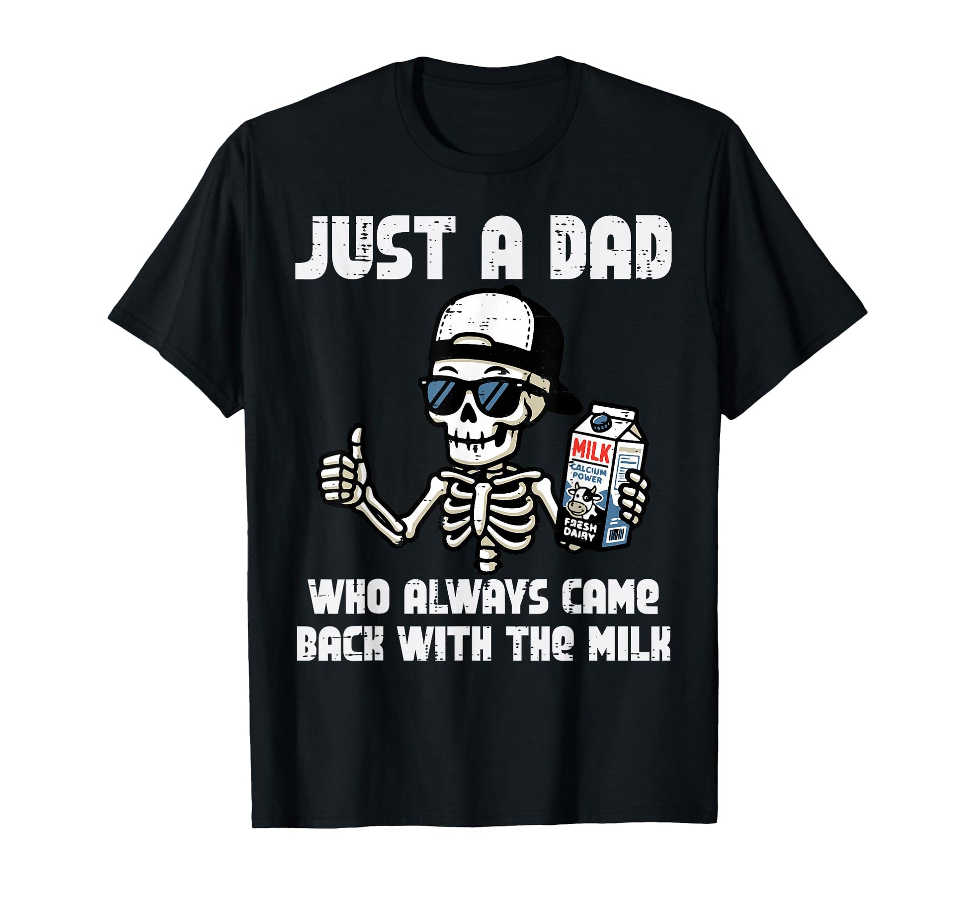 Just Dad Came Back Milk Skeleton T-Shirt - Streetwear Style for Adults - T-Shirt, Sweatshirt, Hoodie