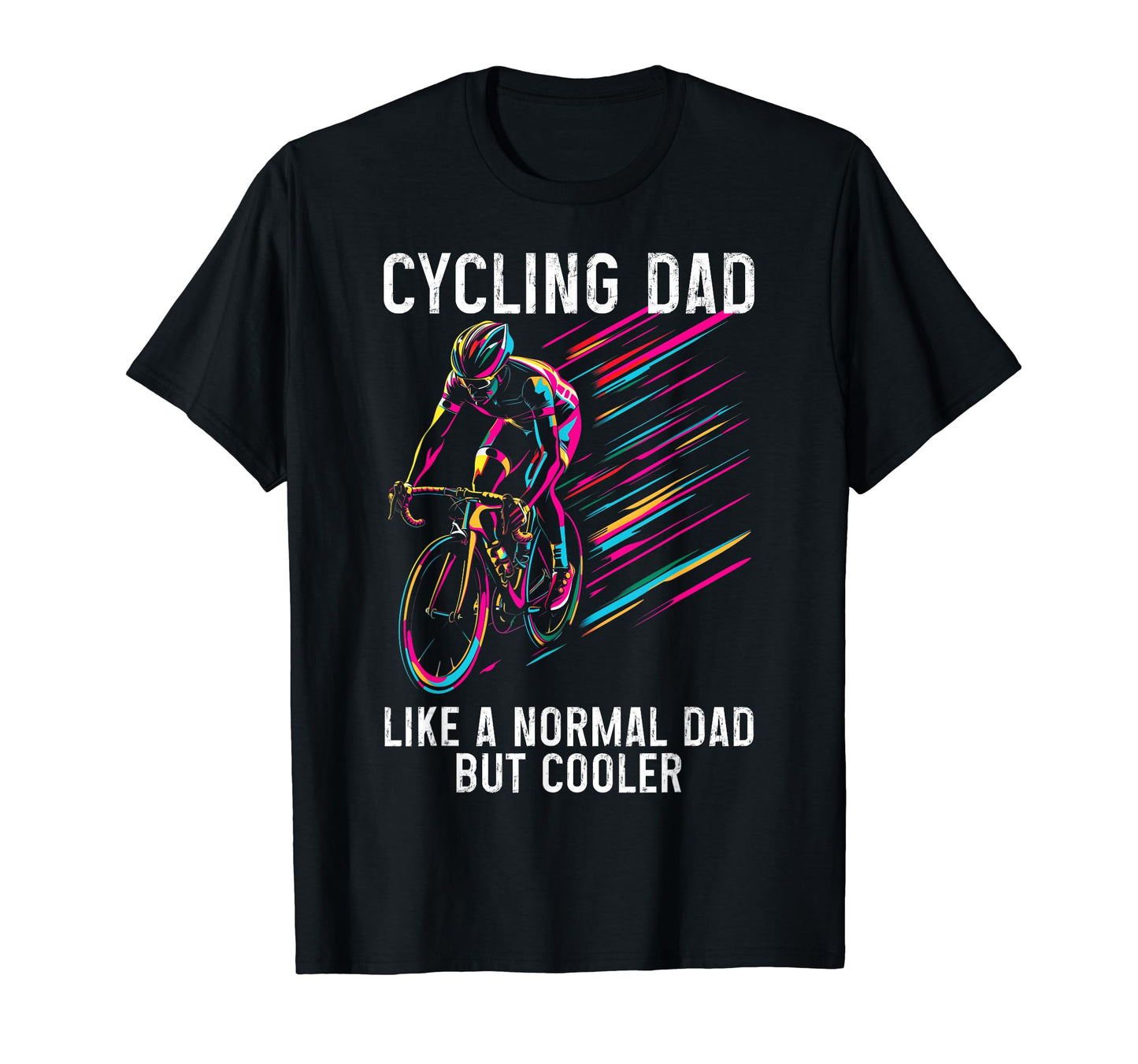Cycling Dad Like Normal Dad But T-Shirt - Fun Novelty Design for Adults - T-Shirt, Sweatshirt, Hoodie