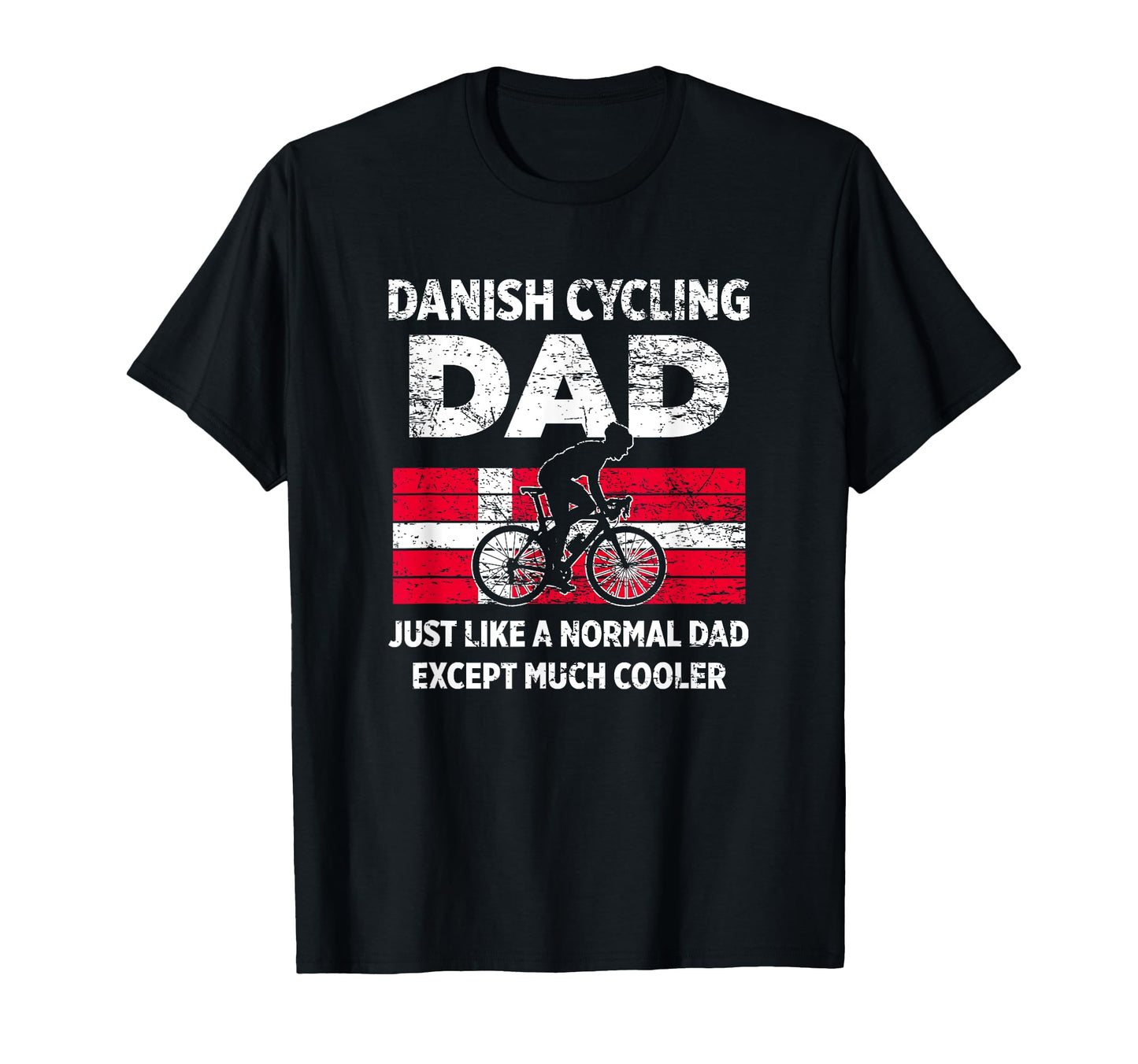 Danish Cycling Dad Just Like Normal Dad T-Shirt - Streetwear Style Unisex - T-Shirt, Sweatshirt, Hoodie