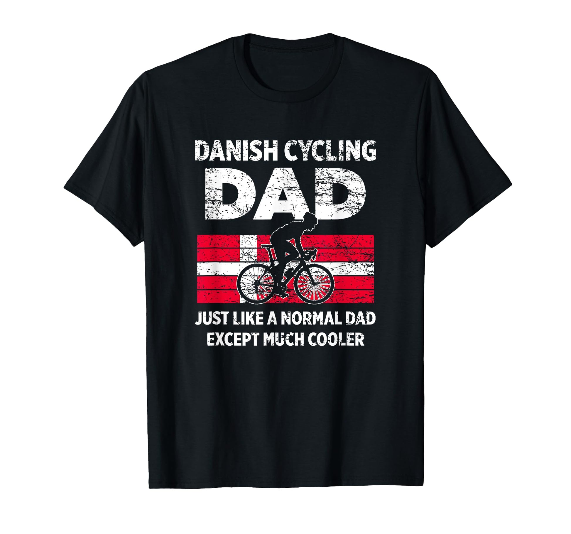 Danish Cycling Dad Just Like Normal Dad T-Shirt - Streetwear Style Unisex - T-Shirt, Sweatshirt, Hoodie