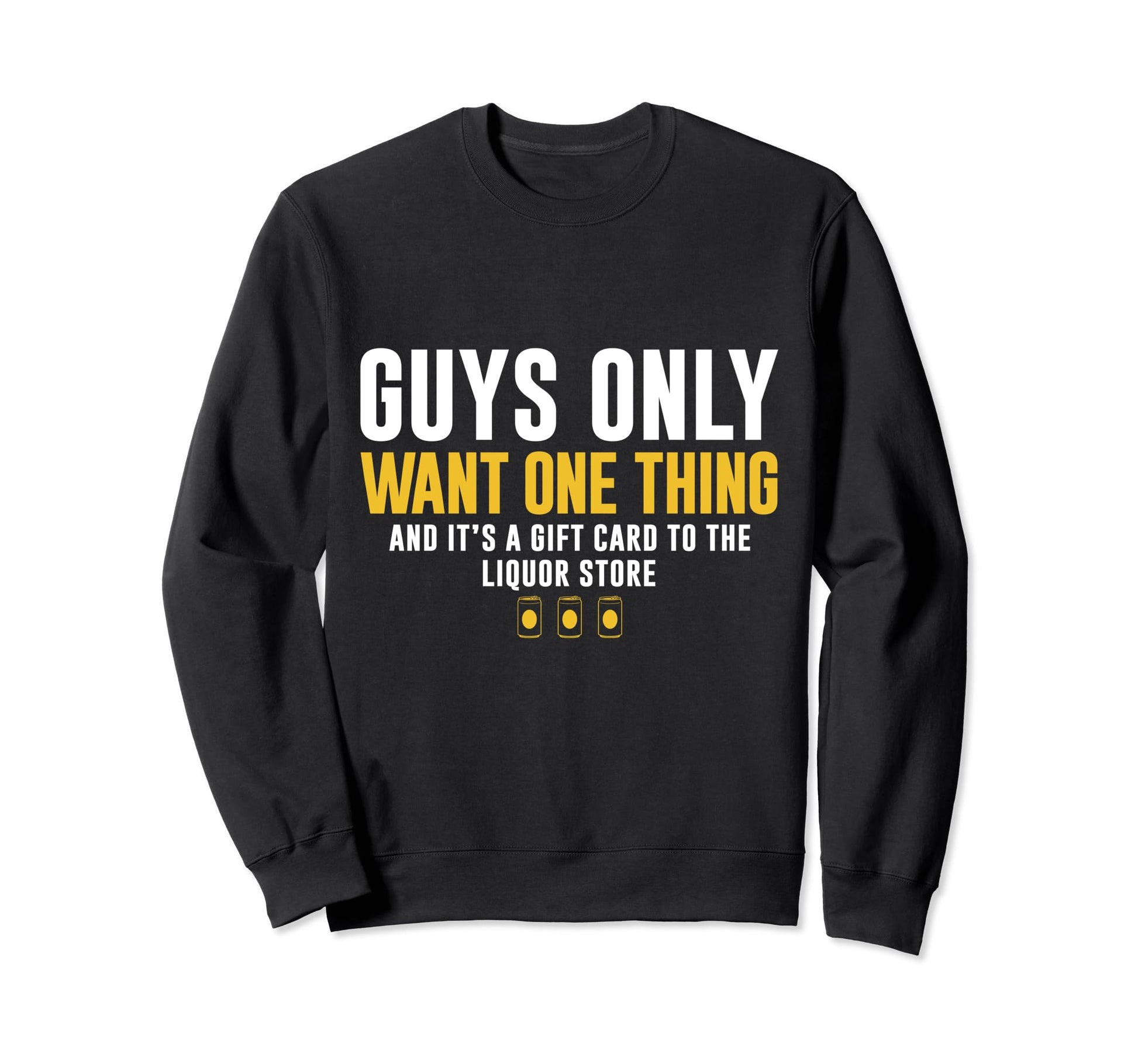Gift Card To Liquor Store Guys Sweatshirt - Streetwear Style for Adults - T-Shirt, Sweatshirt, Hoodie