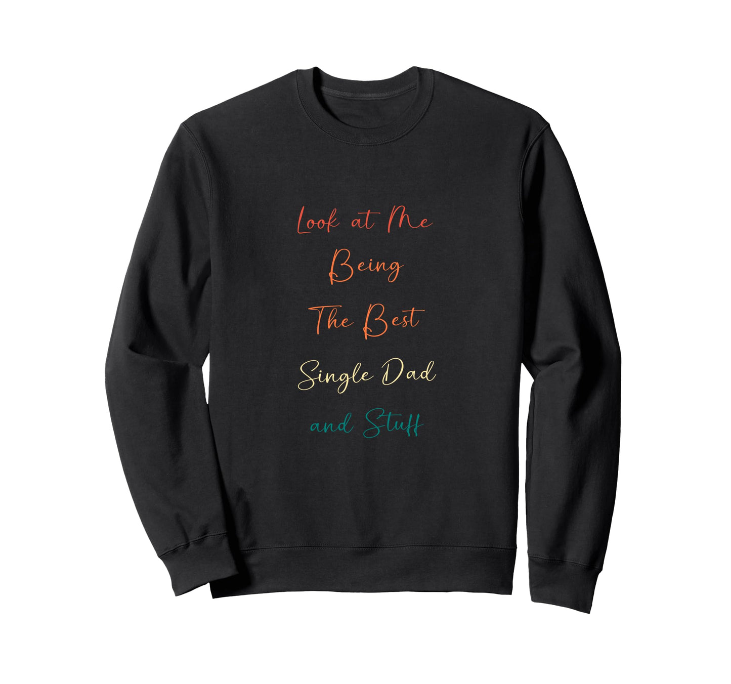 Minimalist Me Being Best Single Dad Sweatshirt - Novelty Apparel for Adults - T-Shirt, Sweatshirt, Hoodie