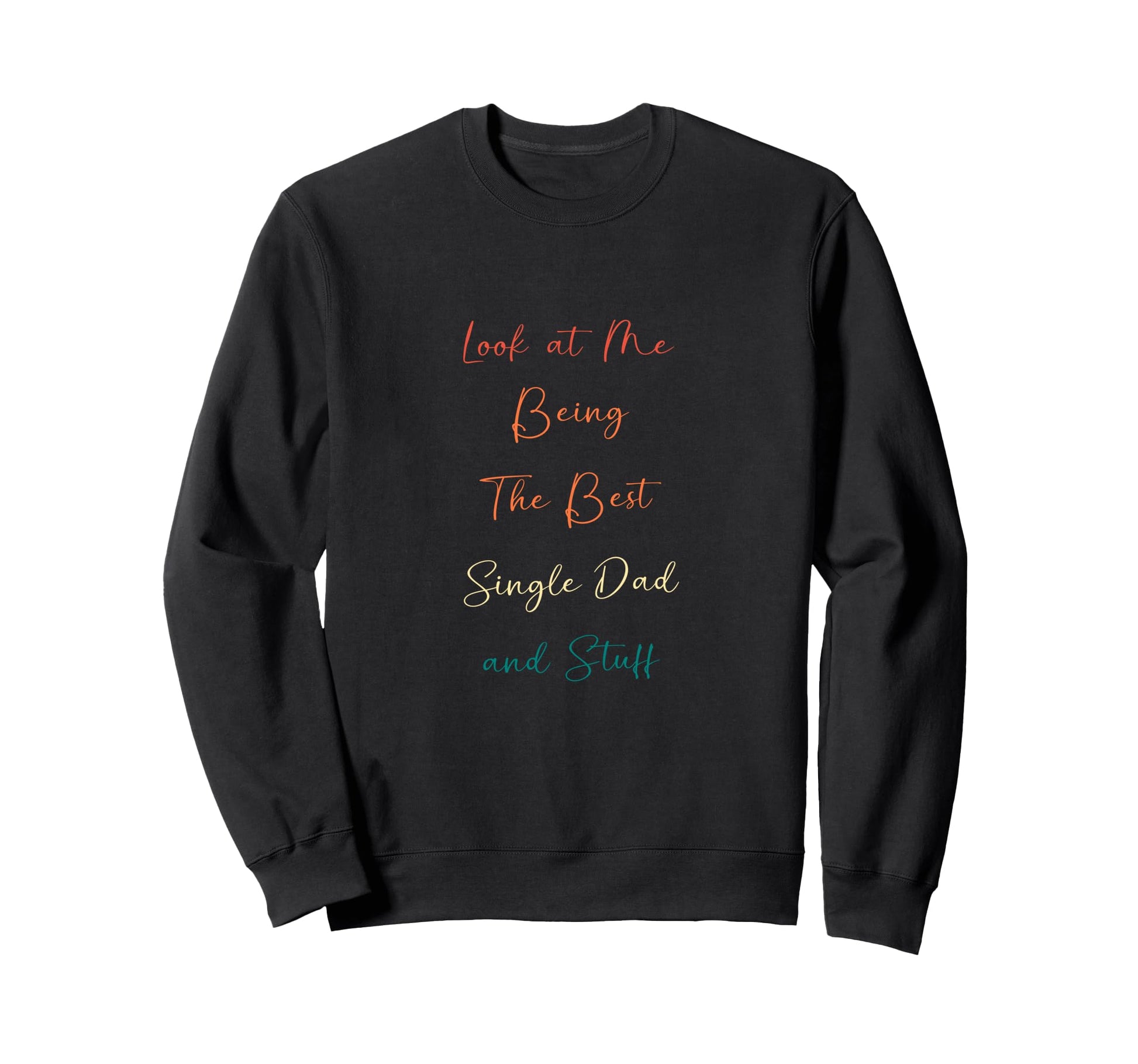 Minimalist Me Being Best Single Dad Sweatshirt - Novelty Apparel for Adults - T-Shirt, Sweatshirt, Hoodie
