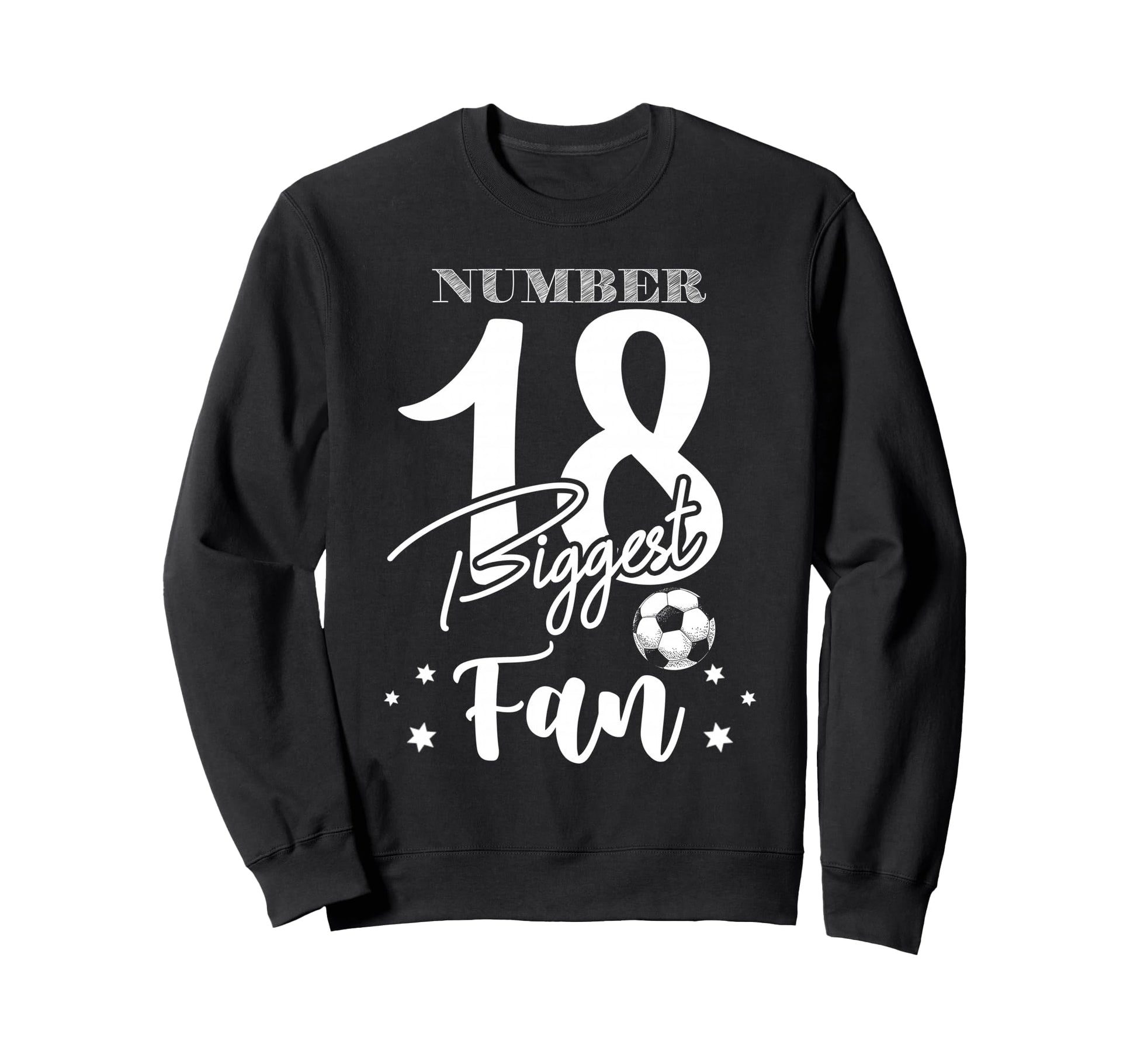 Number 18 Biggest Fan Soccer Sweatshirt - Casual Everyday Wear Men Women - T-Shirt, Sweatshirt, Hoodie