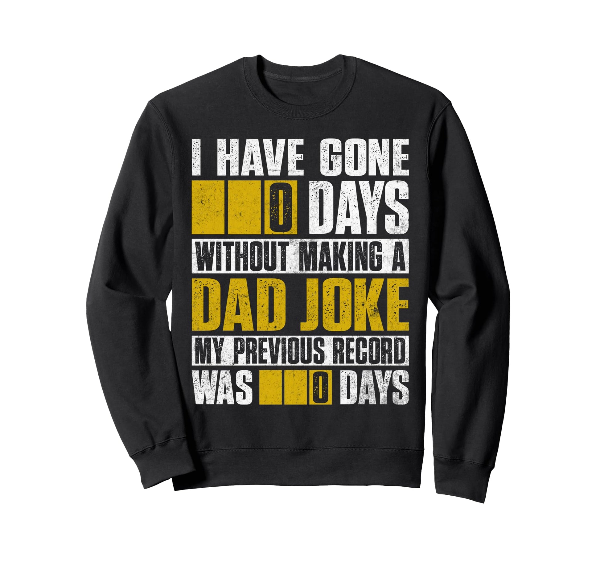 I Have Gone 0 Days Without Making Sweatshirt - Streetwear Style for Adults - T-Shirt, Sweatshirt, Hoodie