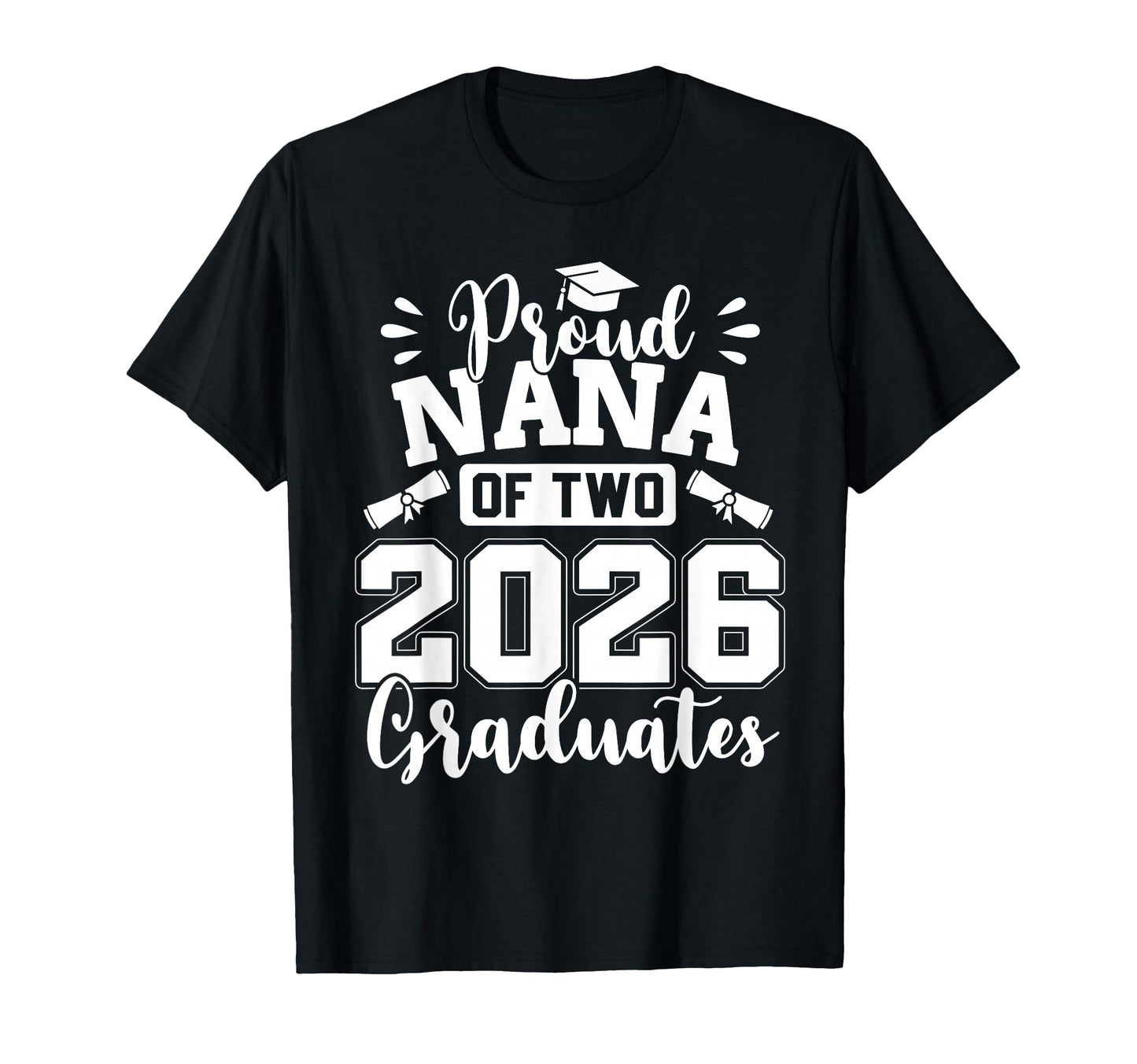 Proud Nana Two 2026 Graduates Class T-Shirt - Custom Art Print for Adults - T-Shirt, Sweatshirt, Hoodie
