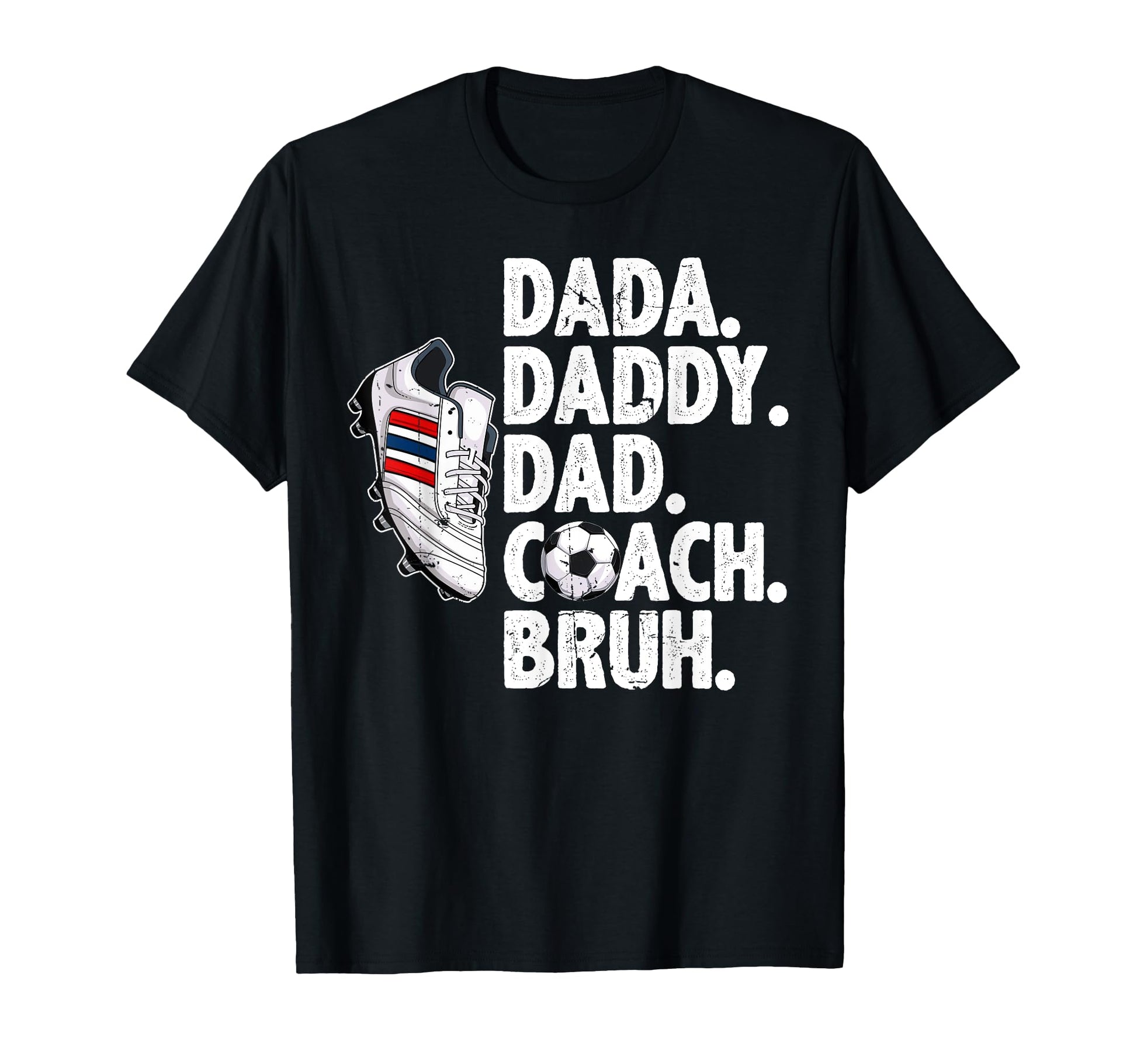 Dada Daddy Dad Coach Bruh Soccer Dad T-Shirt - Novelty Apparel Unisex - T-Shirt, Sweatshirt, Hoodie