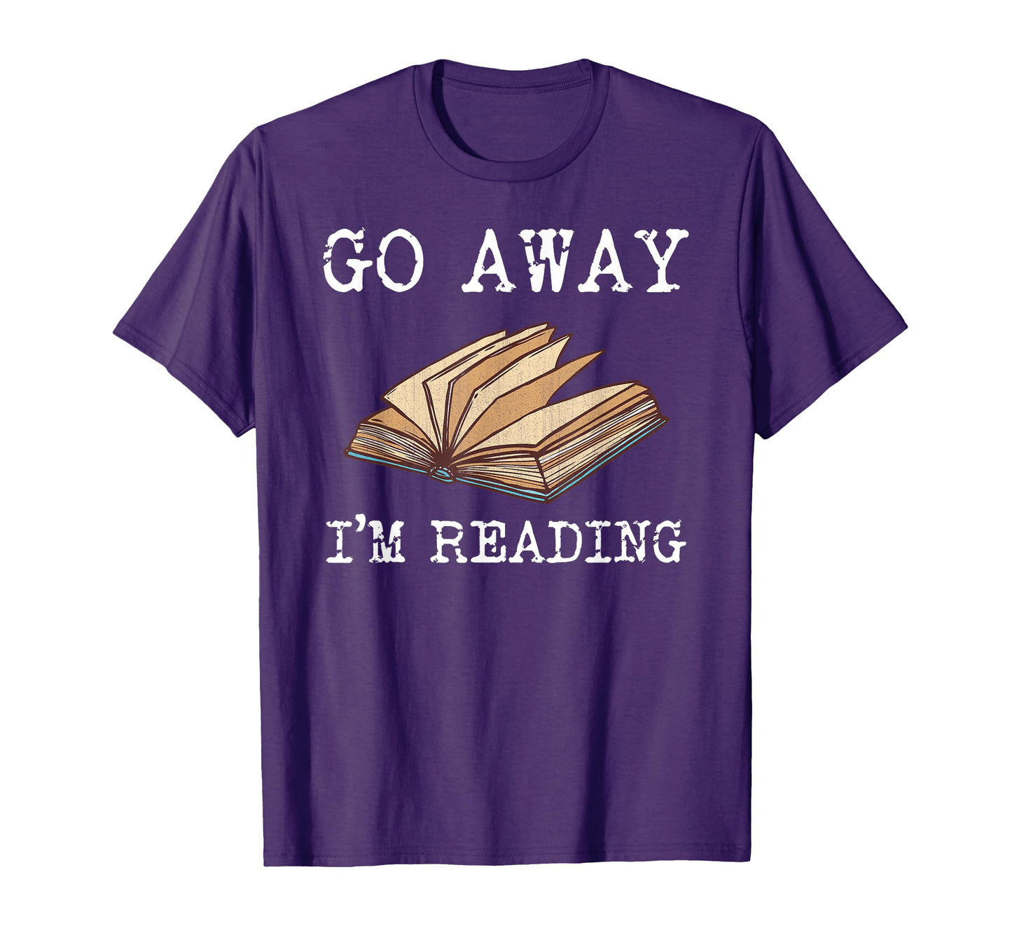 Go Away Im Reading Book Lover T-Shirt - Fun Novelty Design for Adults - T-Shirt, Sweatshirt, Hoodie