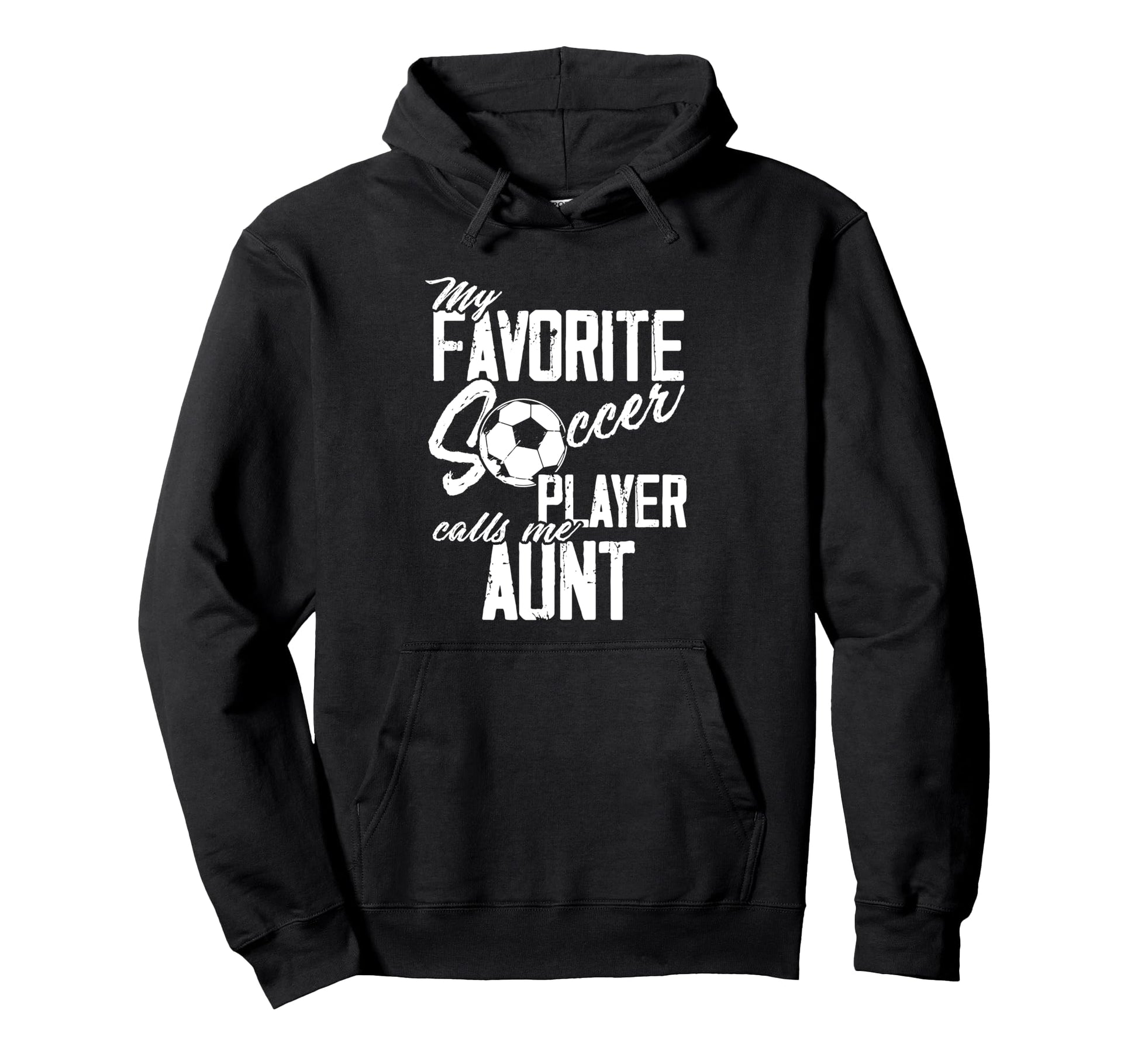 Favorite Soccer Player Calls Me Aunt Soccer Hoodie - Trendy Graphic Unisex - T-Shirt, Sweatshirt, Hoodie