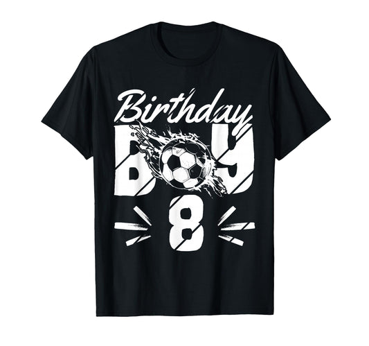 8Th Birthday Birthday Birthday Soccer T-Shirt - Fun Novelty Design Unisex - T-Shirt, Sweatshirt, Hoodie