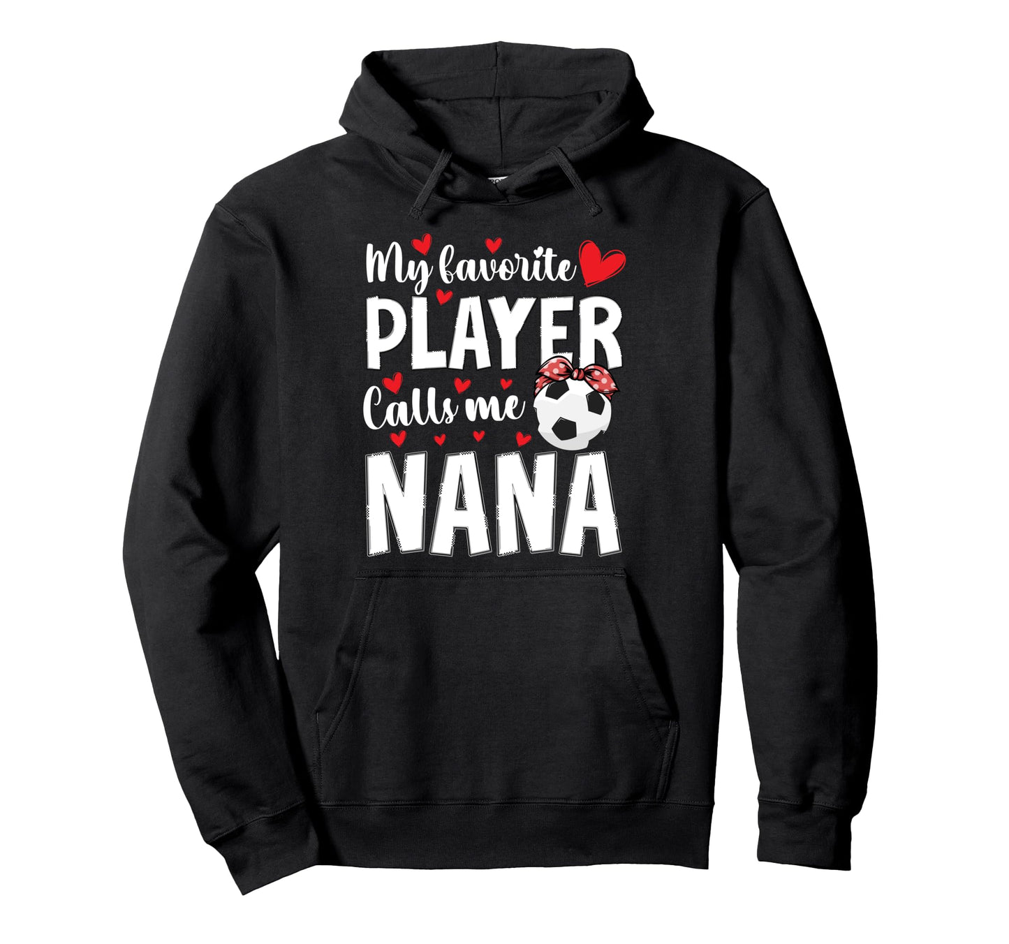 Proud Soccer Nana Grandma Nana Soccer Player Hoodie - Graphic Print Unisex - T-Shirt, Sweatshirt, Hoodie