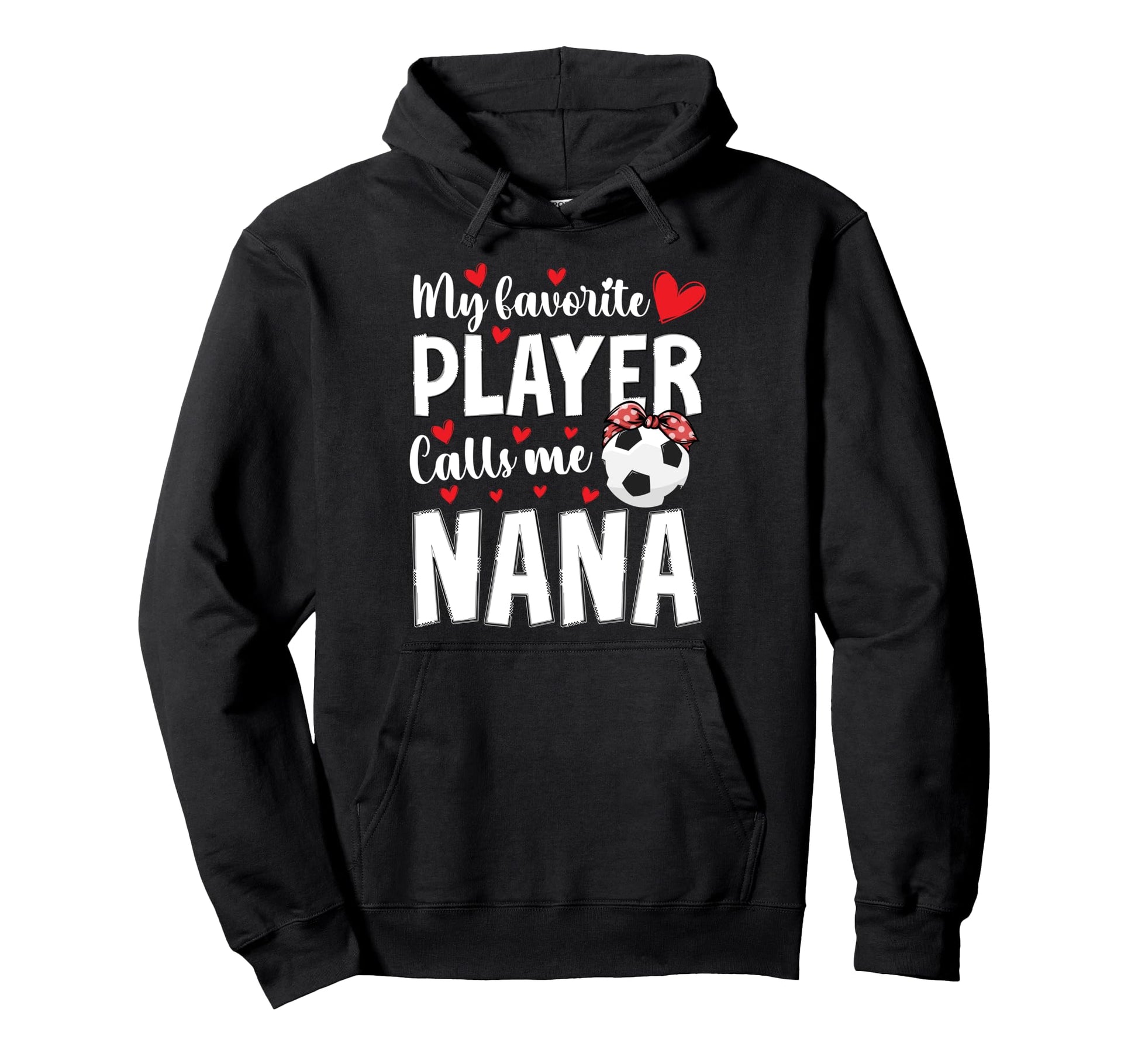 Proud Soccer Nana Grandma Nana Soccer Player Hoodie - Graphic Print Unisex - T-Shirt, Sweatshirt, Hoodie