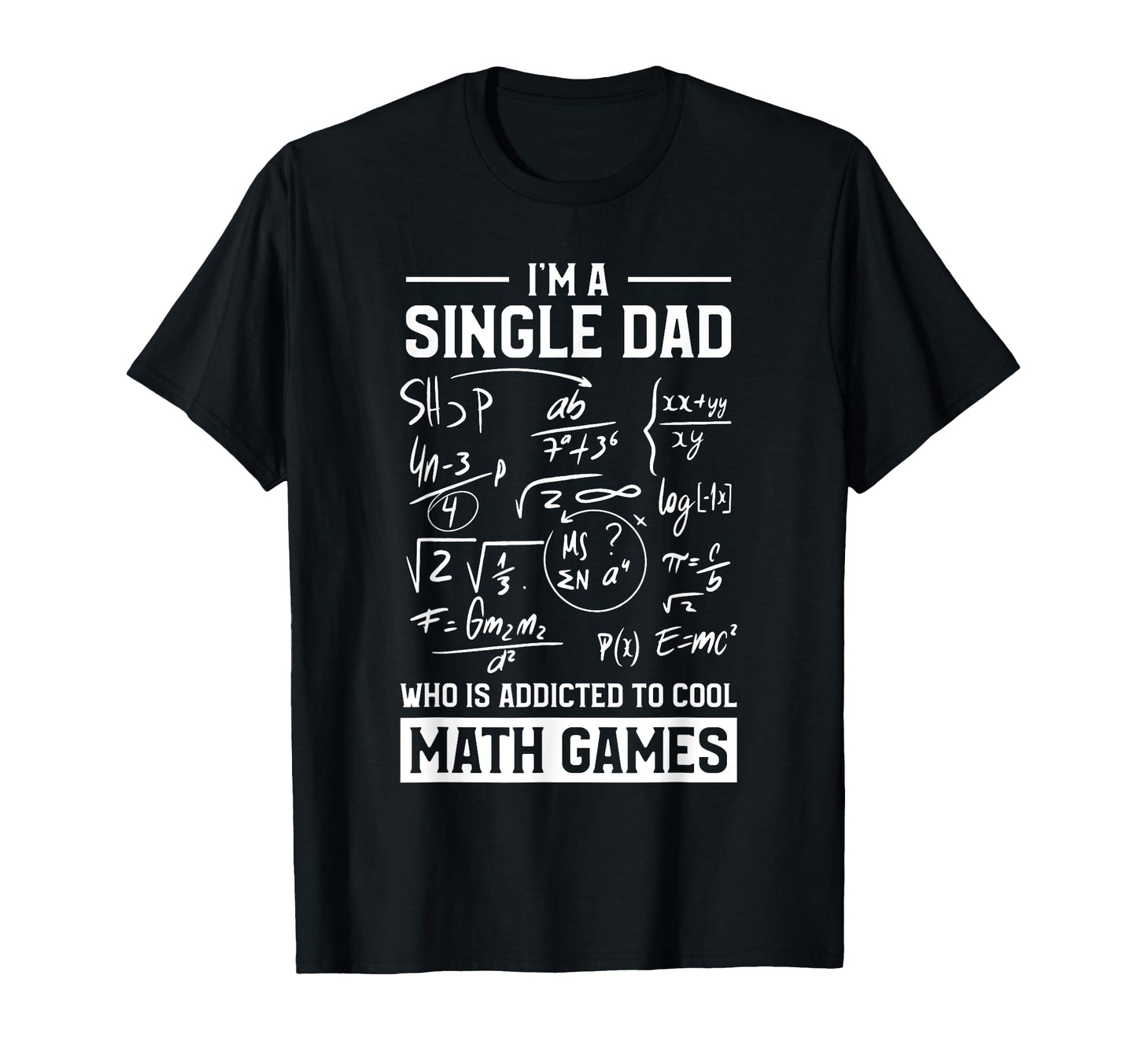 Single Dad Single Parent Math T-Shirt - Casual Everyday Wear for Adults - T-Shirt, Sweatshirt, Hoodie