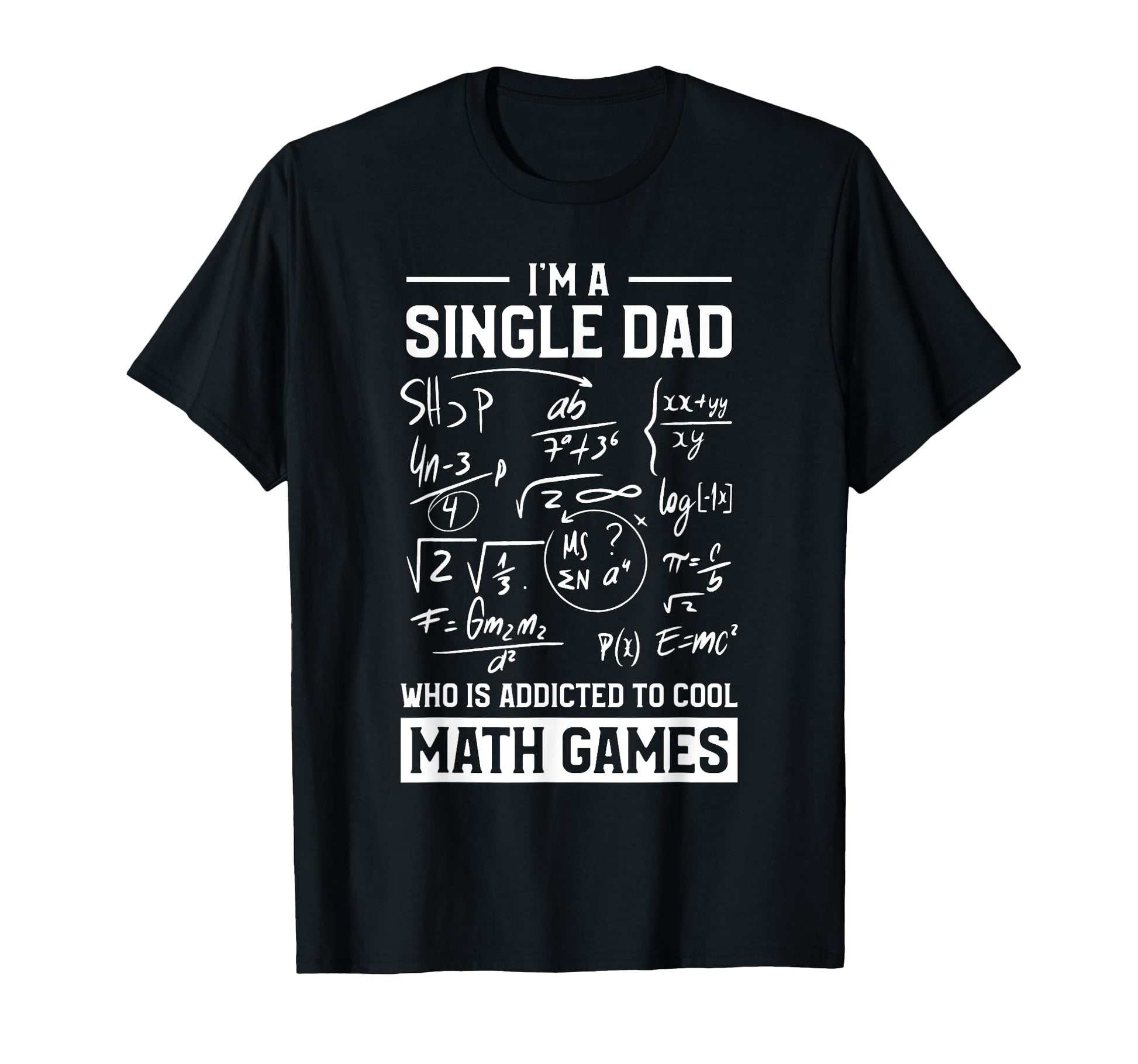 Single Dad Single Parent Math T-Shirt - Casual Everyday Wear for Adults - T-Shirt, Sweatshirt, Hoodie
