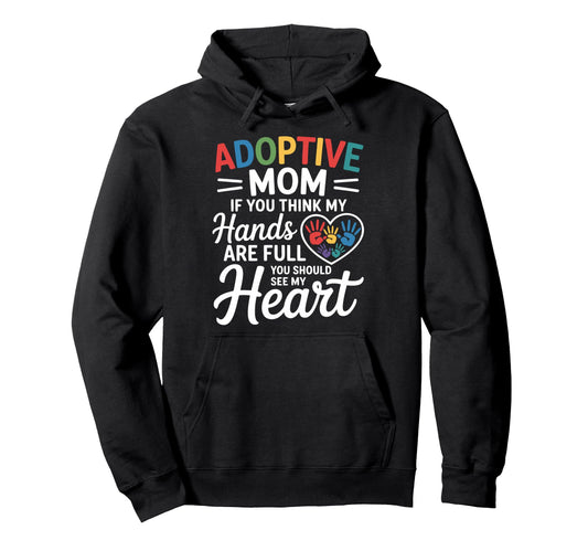 Adoptive Mom Mother Adoption Day Hoodie - Custom Art Print Men Women - T-Shirt, Sweatshirt, Hoodie