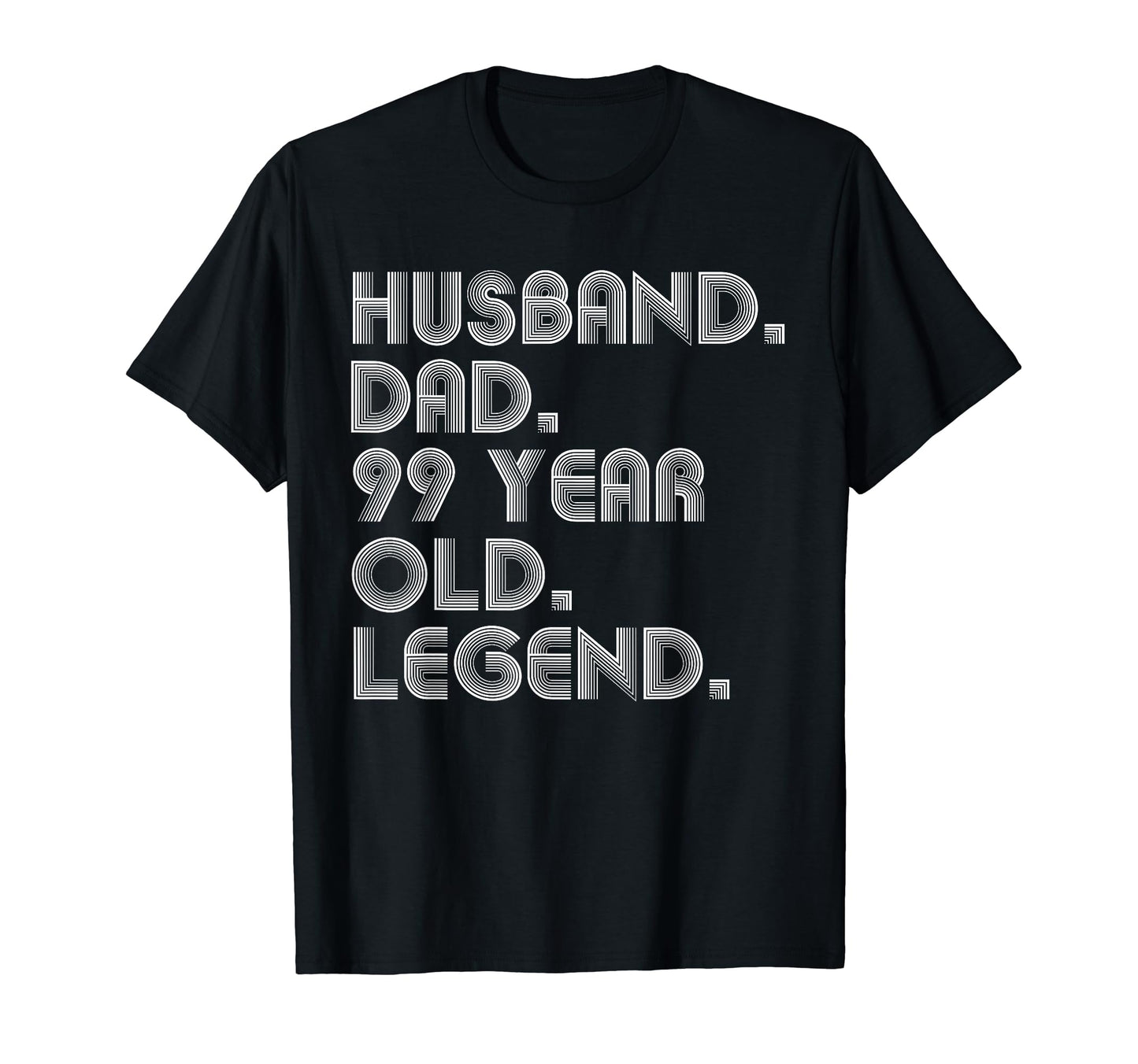 Husband Dad 99 Year Old Legend Dad T-Shirt - Novelty Apparel for Adults - T-Shirt, Sweatshirt, Hoodie