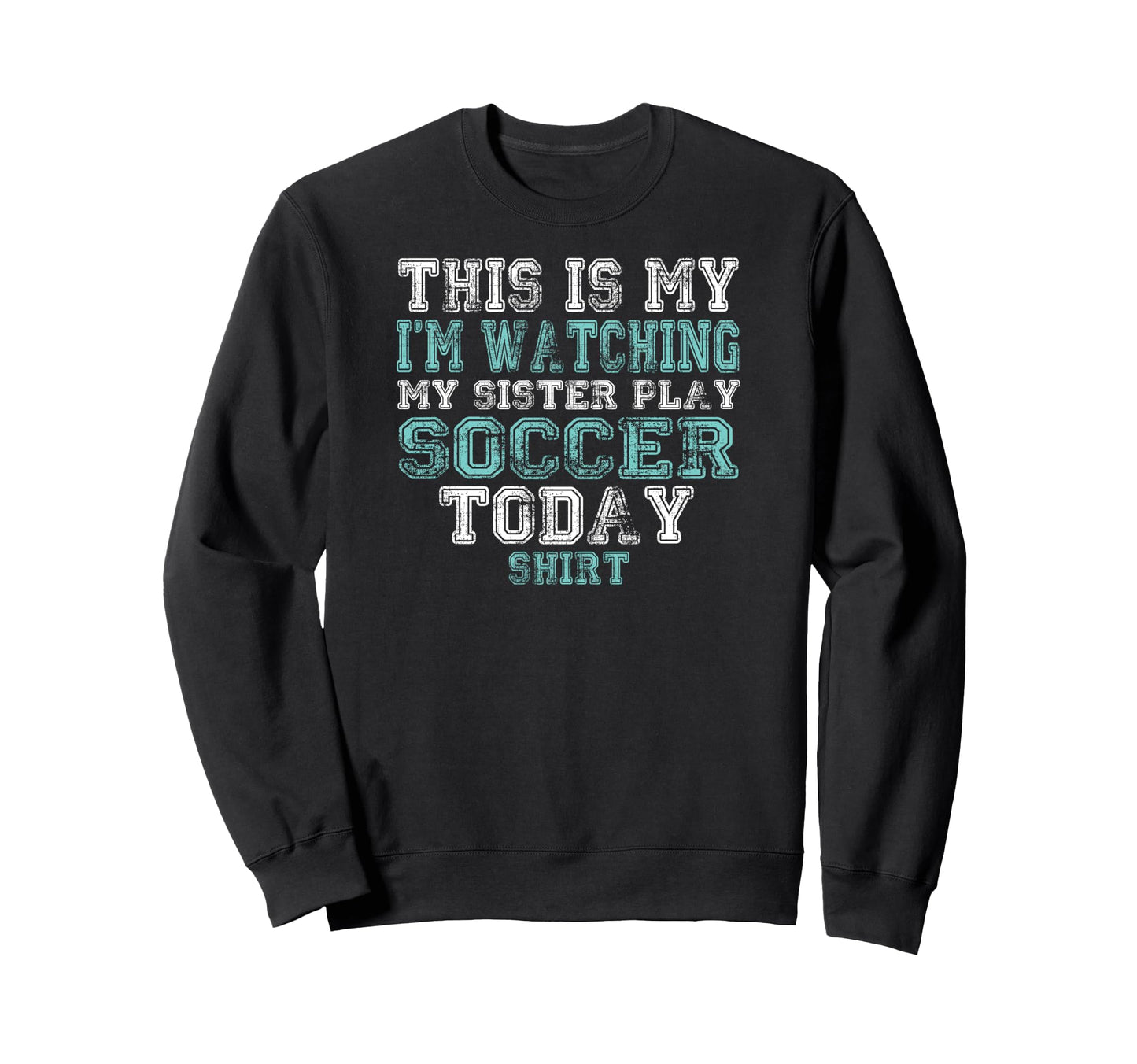 This Is My Im Watching Sister Play Sweatshirt - Fun Novelty Design Unisex - T-Shirt, Sweatshirt, Hoodie