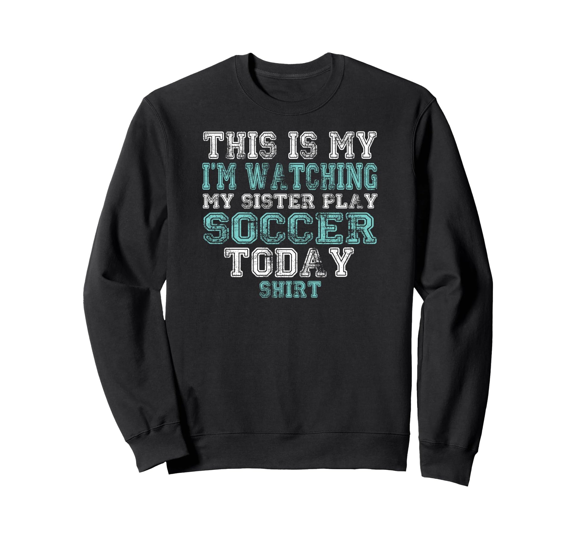 This Is My Im Watching Sister Play Sweatshirt - Fun Novelty Design Unisex - T-Shirt, Sweatshirt, Hoodie