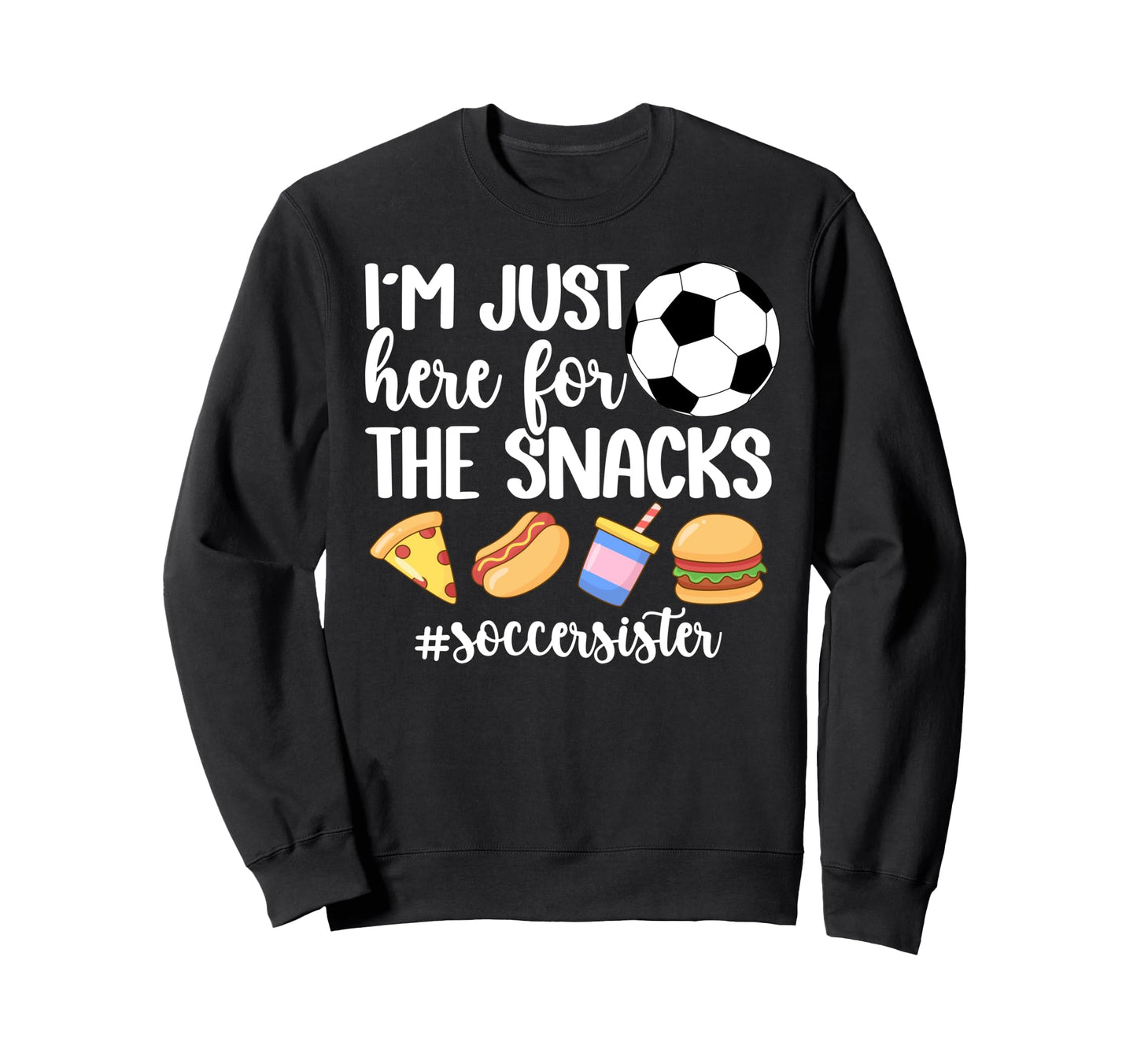 Here Snacks Soccer Sister Soccer Sweatshirt - Graphic Print for Adults - T-Shirt, Sweatshirt, Hoodie