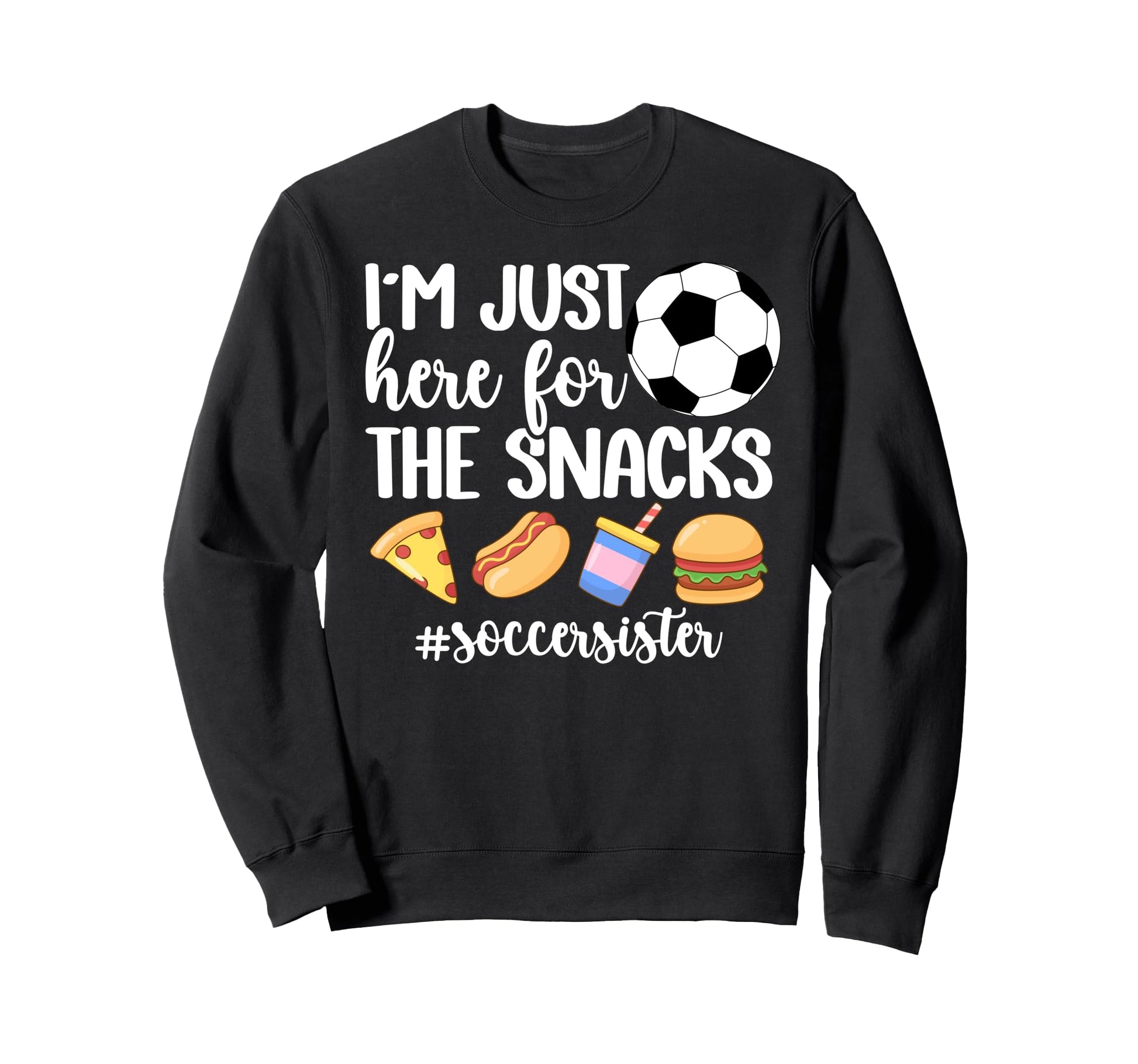 Here Snacks Soccer Sister Soccer Sweatshirt - Graphic Print for Adults - T-Shirt, Sweatshirt, Hoodie